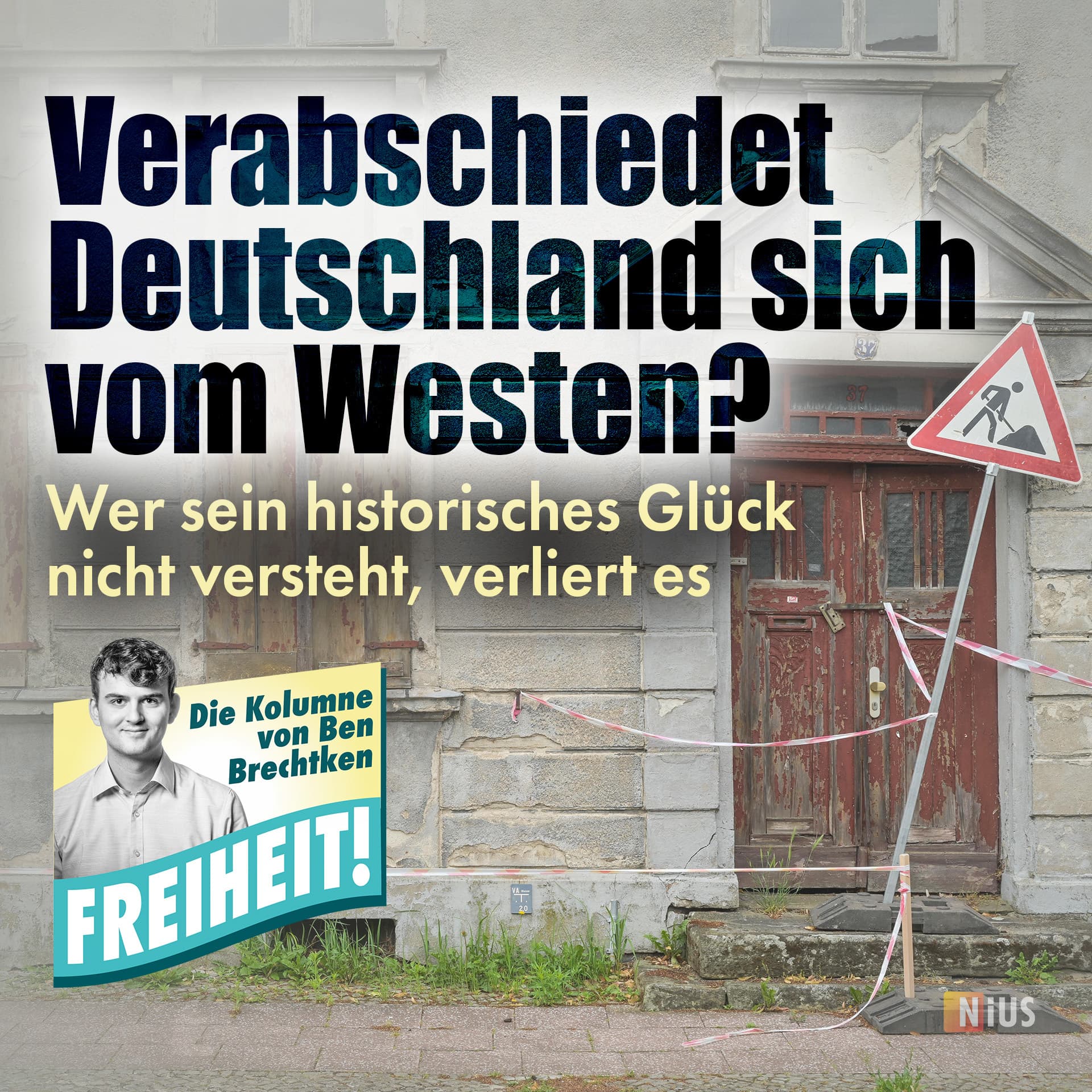 Verabschiedet Deutschland sich vom Westen? Wer sein historisches Glück nicht versteht, verliert es