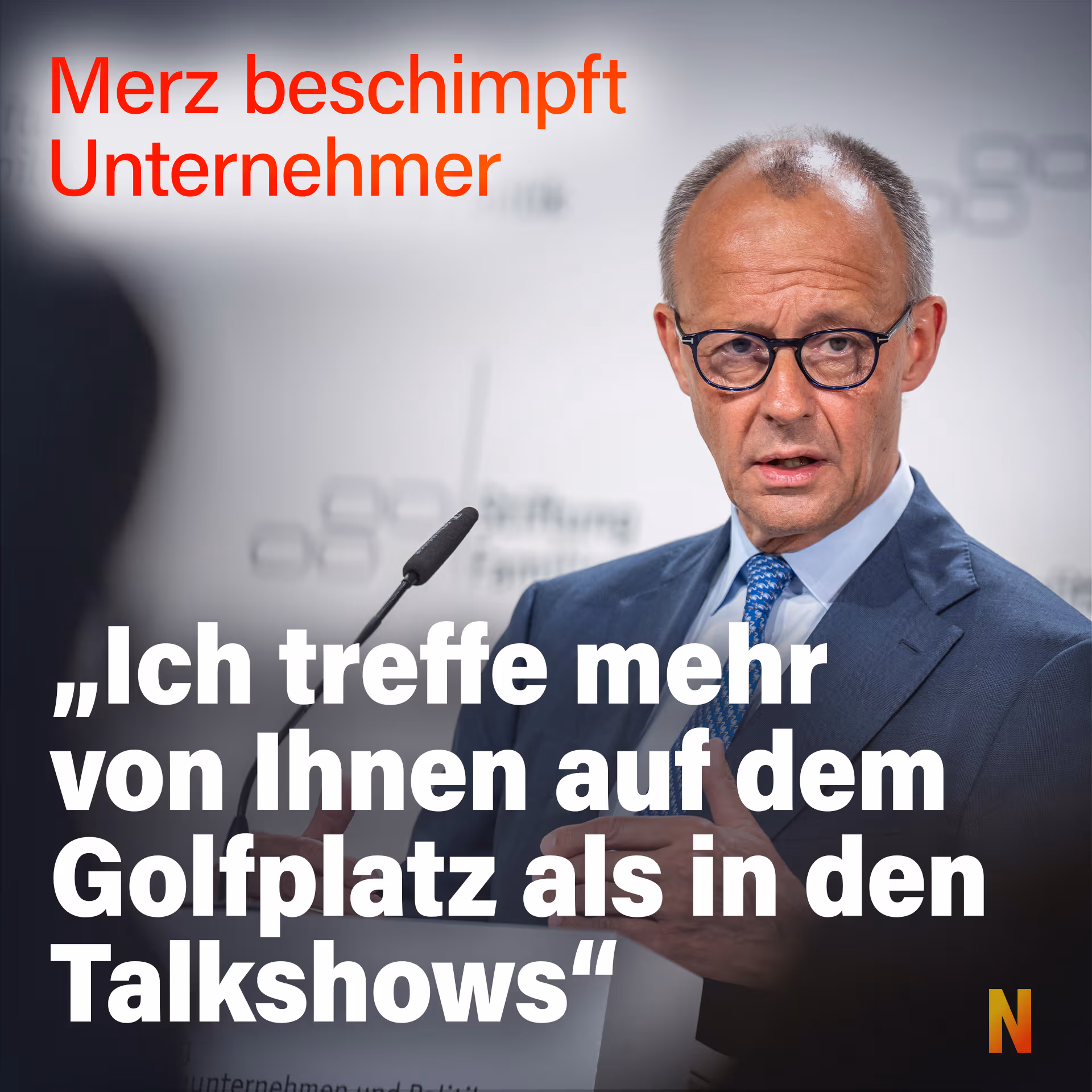 Merz beschimpft Unternehmer: „Ich treffe mehr von Ihnen auf dem Golfplatz als in den Talkshows“