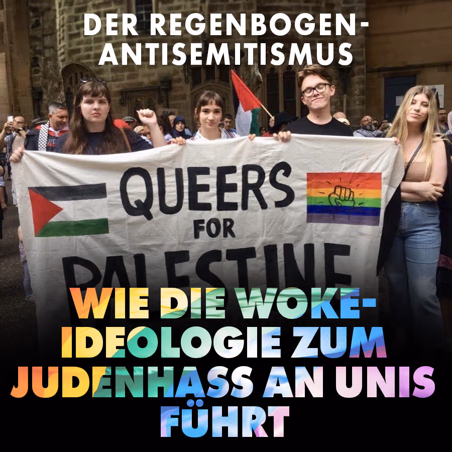Der Regenbogen-Antisemitismus: Wie die woke Ideologie zum Judenhass an Unis führt