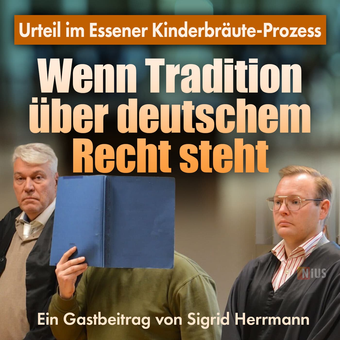 Urteil im Essener Kinderbräute-Prozess: Wenn Tradition über deutschem Recht steht