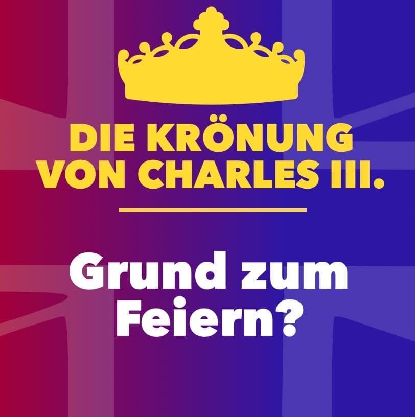 Die Krönung von Charles III. – Ein Grund zum Feiern?