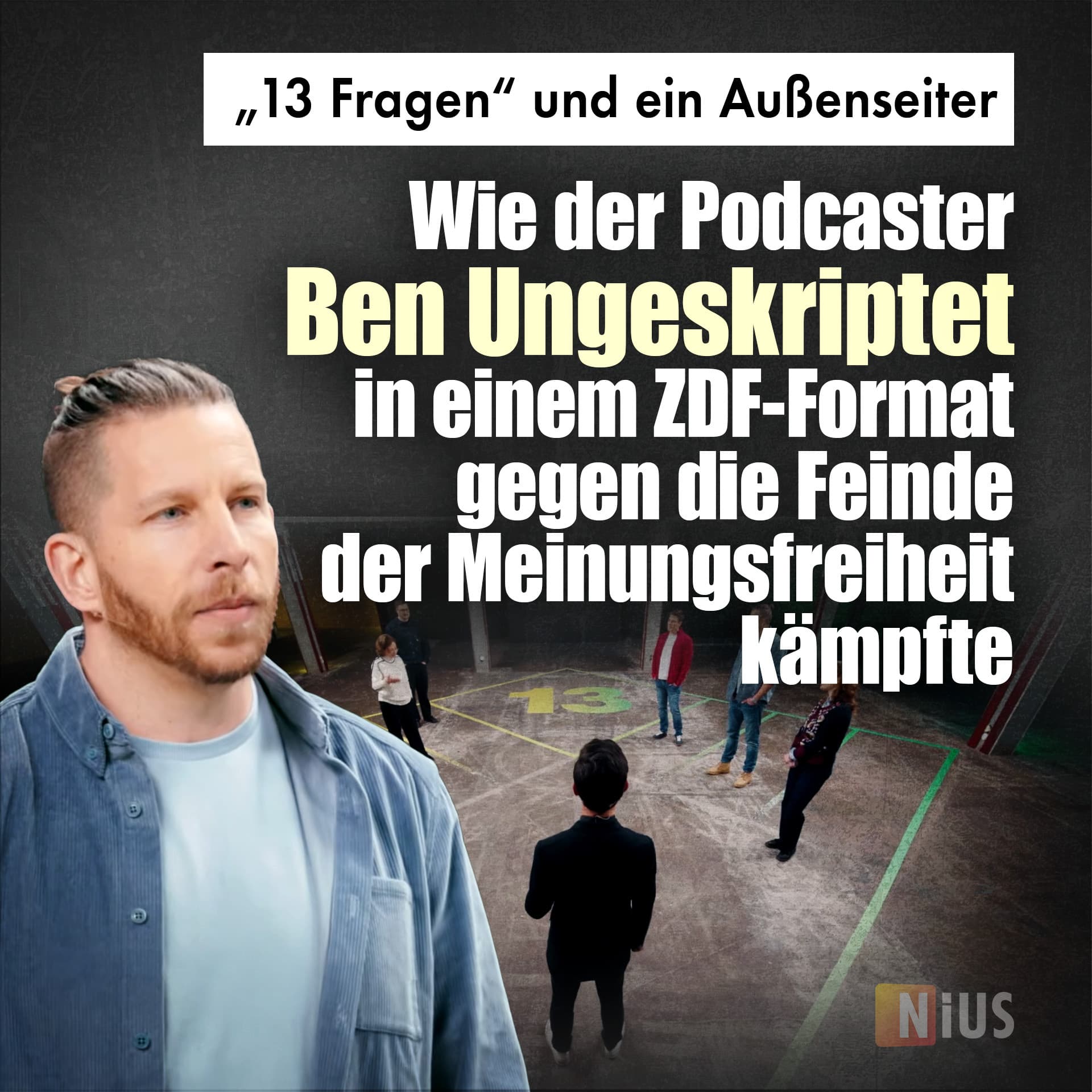 „13 Fragen“ und ein Außenseiter: Wie der Podcaster Ben Ungeskriptet in einem ZDF-Format gegen die Feinde der Meinungsfreiheit kämpfte