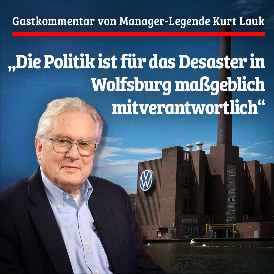 Gastkommentar von Manager-Legende Kurt Lauk: „Die Politik ist für das Desaster in Wolfsburg maßgeblich mitverantwortlich“
