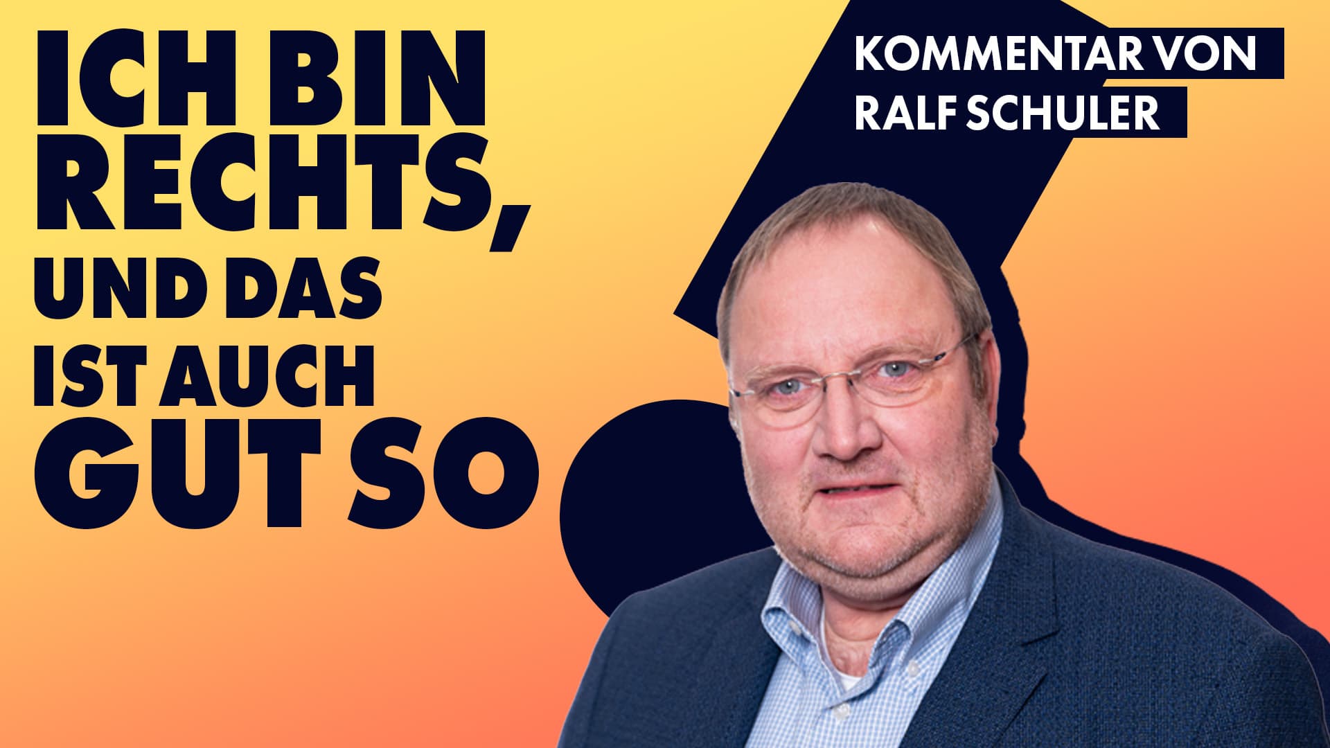 Ich bin rechts, und das ist auch gut so!