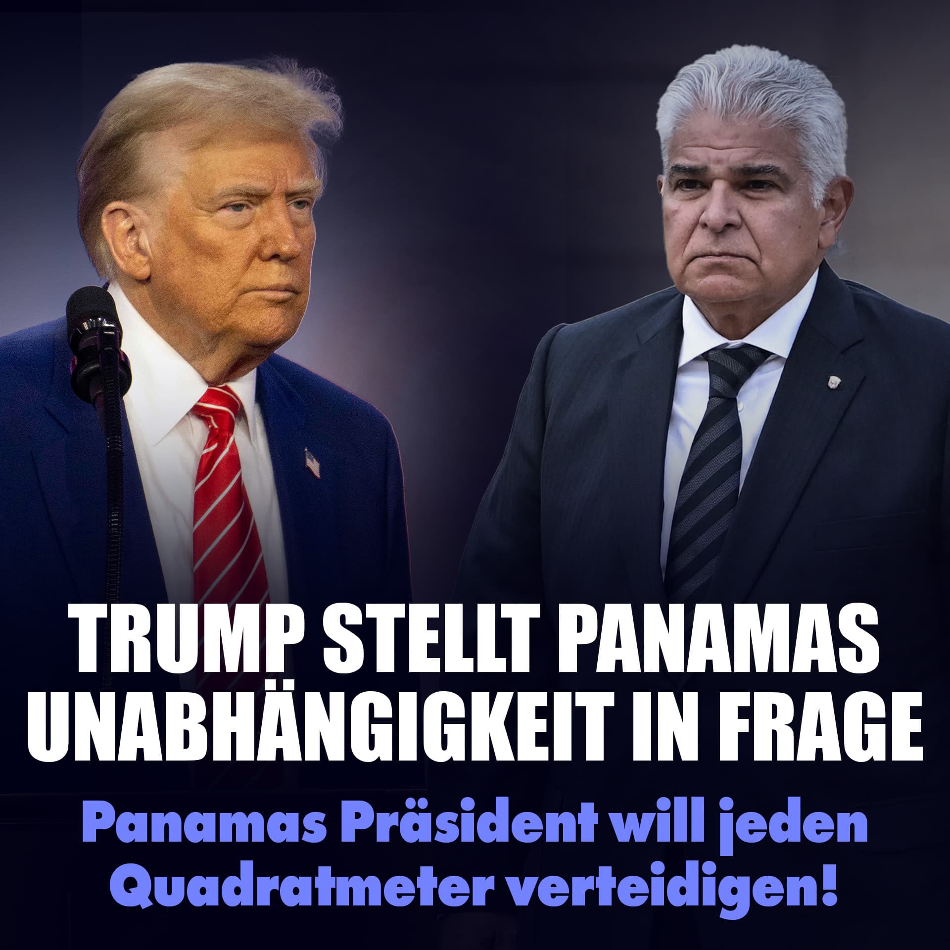 Trump stellt Panamas Unabhängigkeit in Frage: Panamas Präsident will jeden Quadratmeter verteidigen!