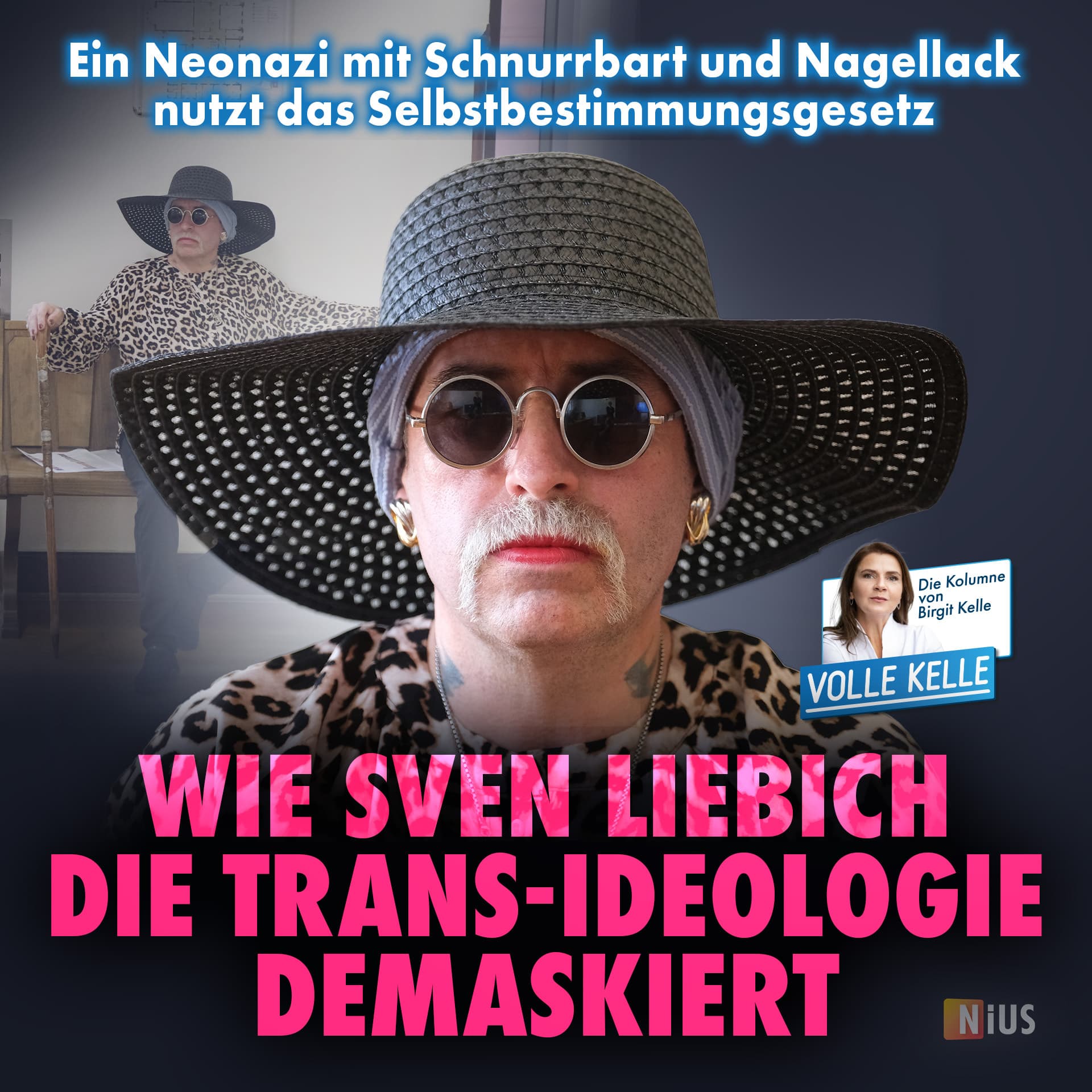 Ein Neonazi mit Schnurrbart und Nagellack nutzt das Selbstbestimmungsgesetz: Wie Sven Liebich die Trans-Ideologie demaskiert