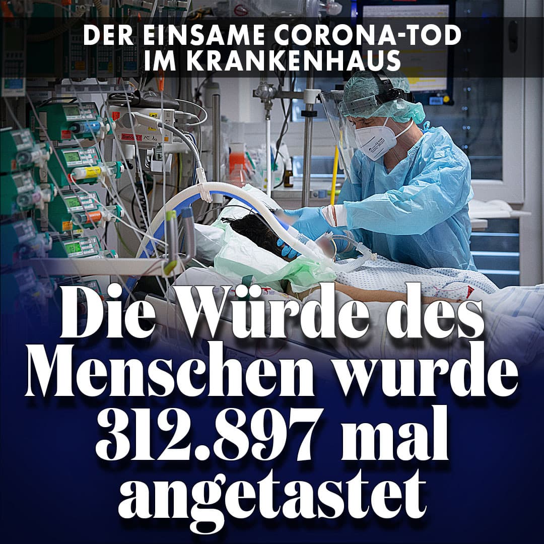 Der einsame Corona-Tod im Krankenhaus: Die Würde des Menschen wurde 312.897 mal angetastet