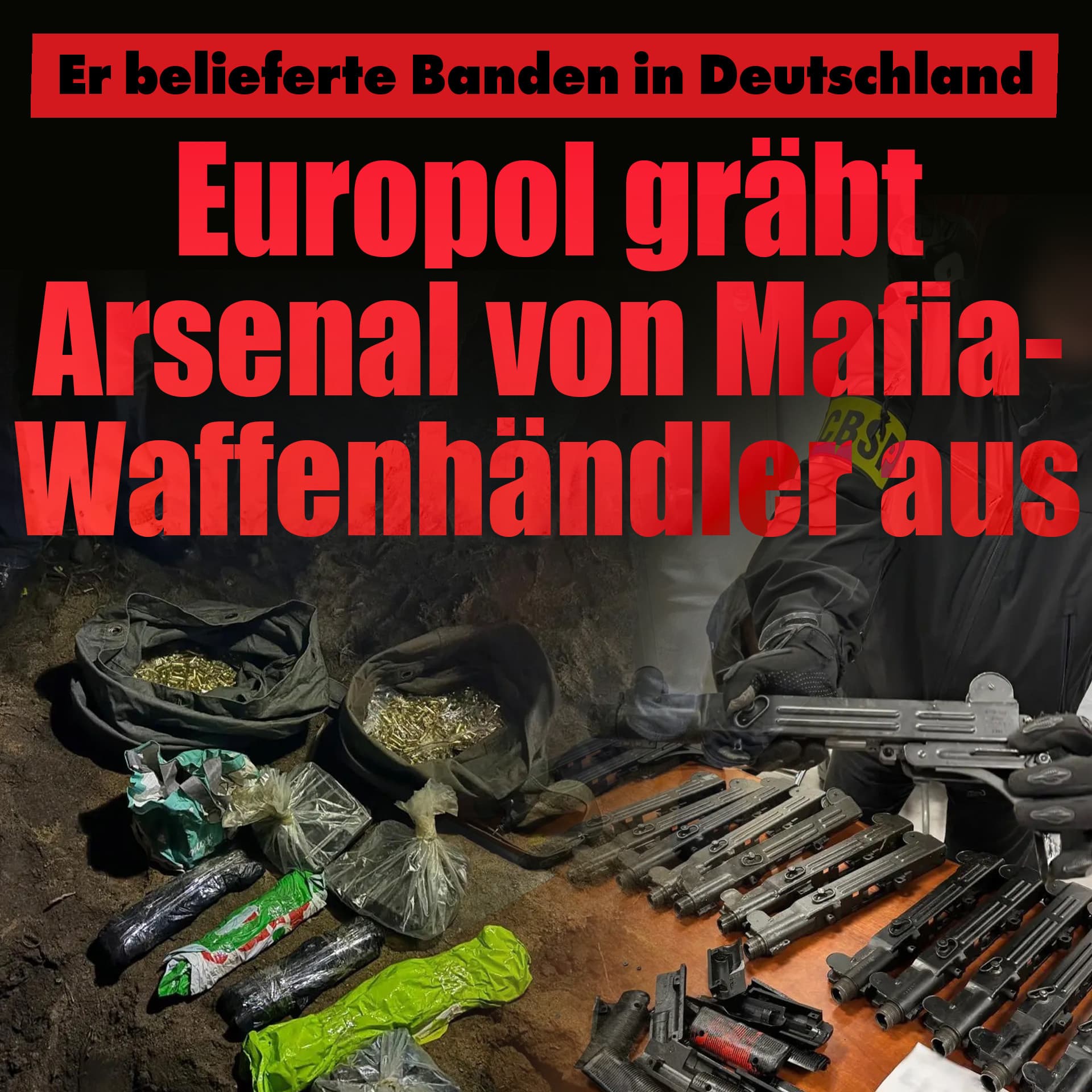 Er belieferte Banden in Deutschland: Europol gräbt Arsenal von Mafia-Waffenhändler aus