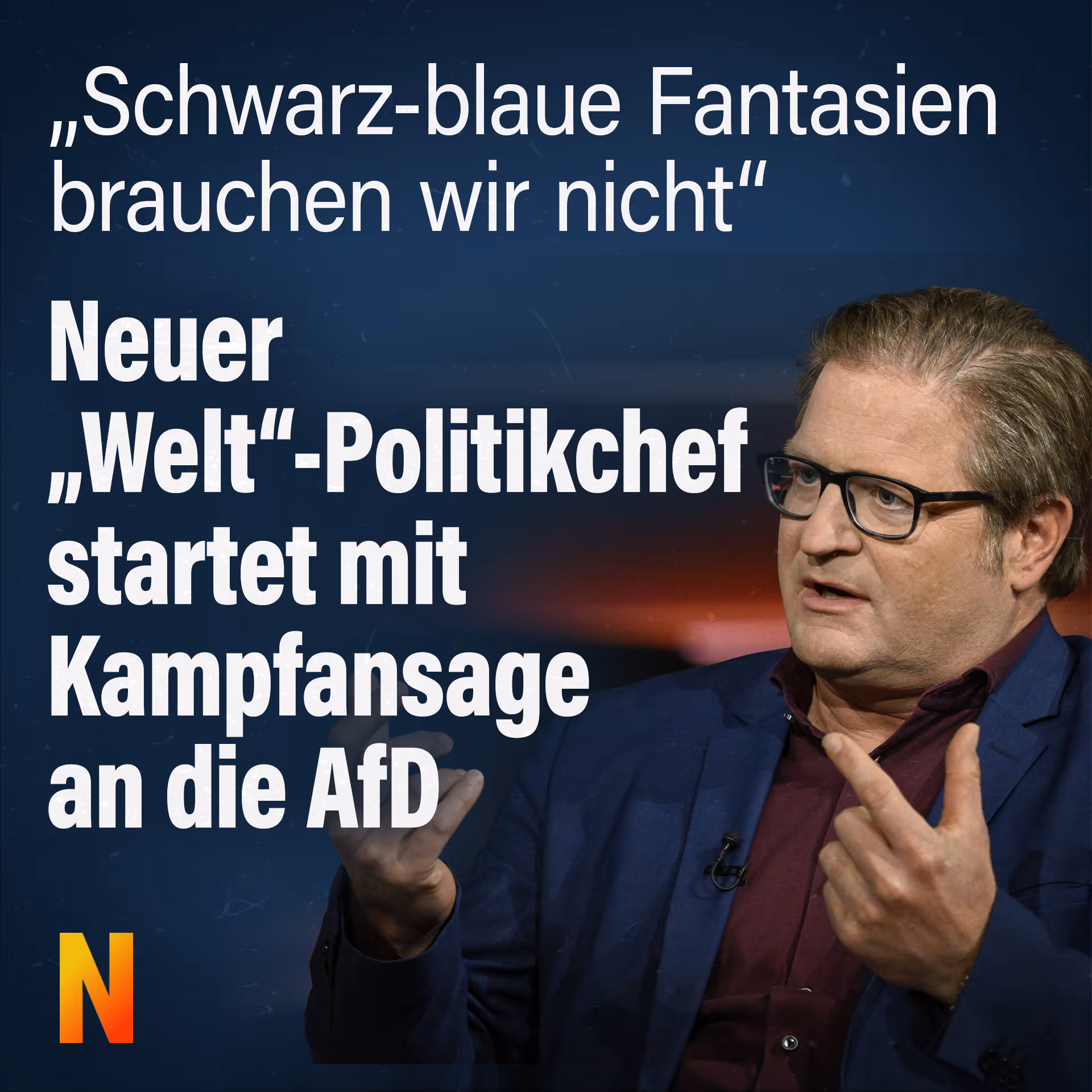 „Schwarz-blaue Fantasien brauchen wir nicht“: Neuer „Welt“-Politikchef startet mit Kampfansage an die AfD