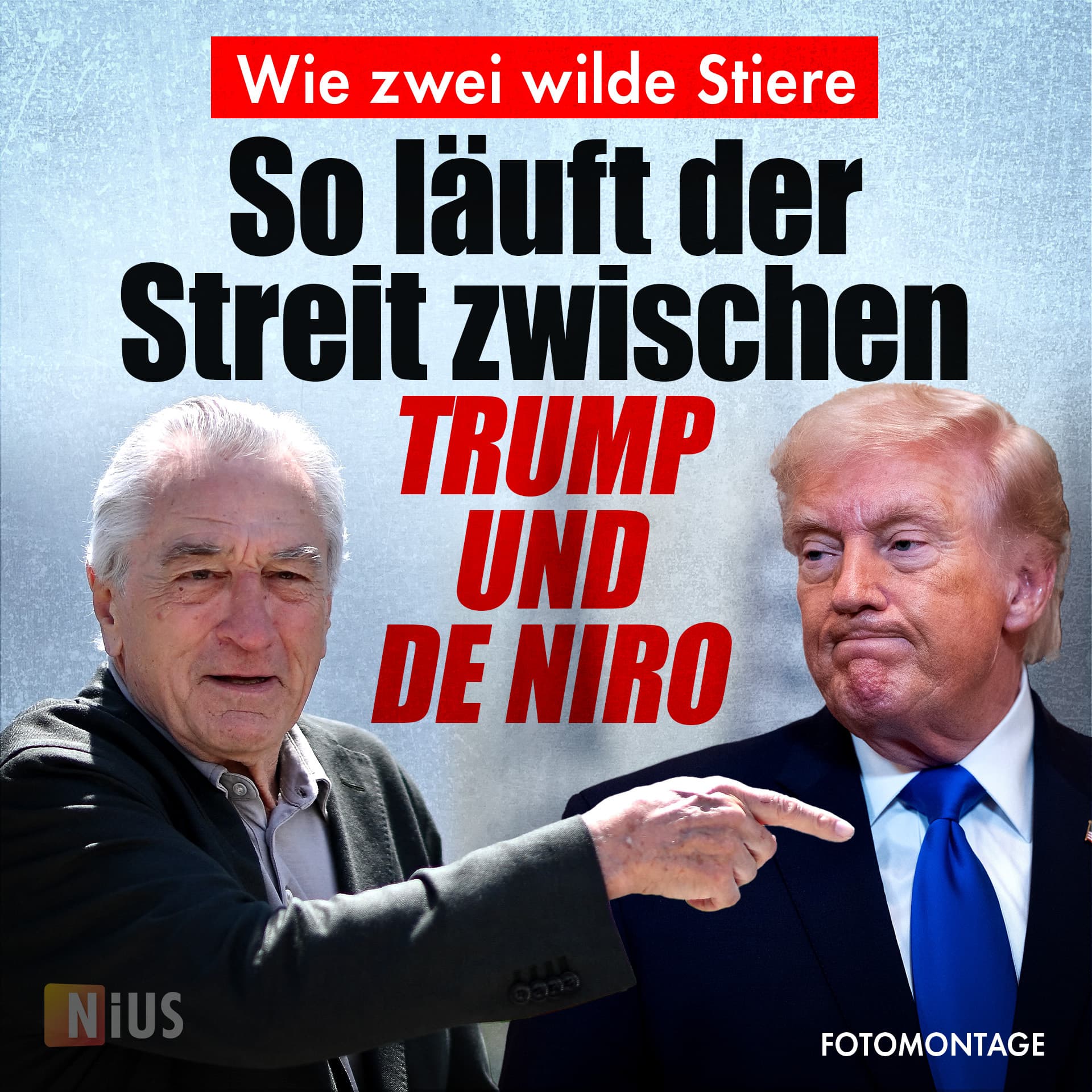 Wie zwei wilde Stiere: So läuft der Streit zwischen Trump und De Niro