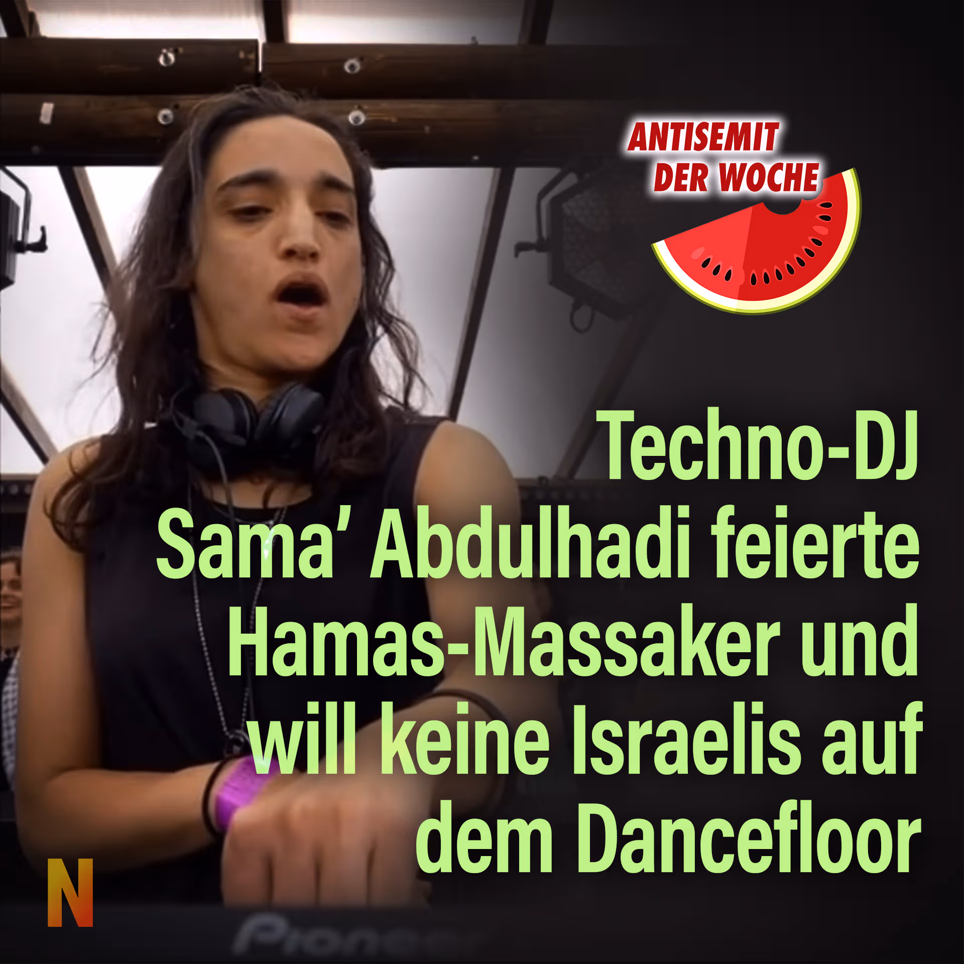 Antisemit der Woche: Techno-DJ Sama’ Abdulhadi feierte Hamas-Massaker und will keine Israelis auf dem Dancefloor