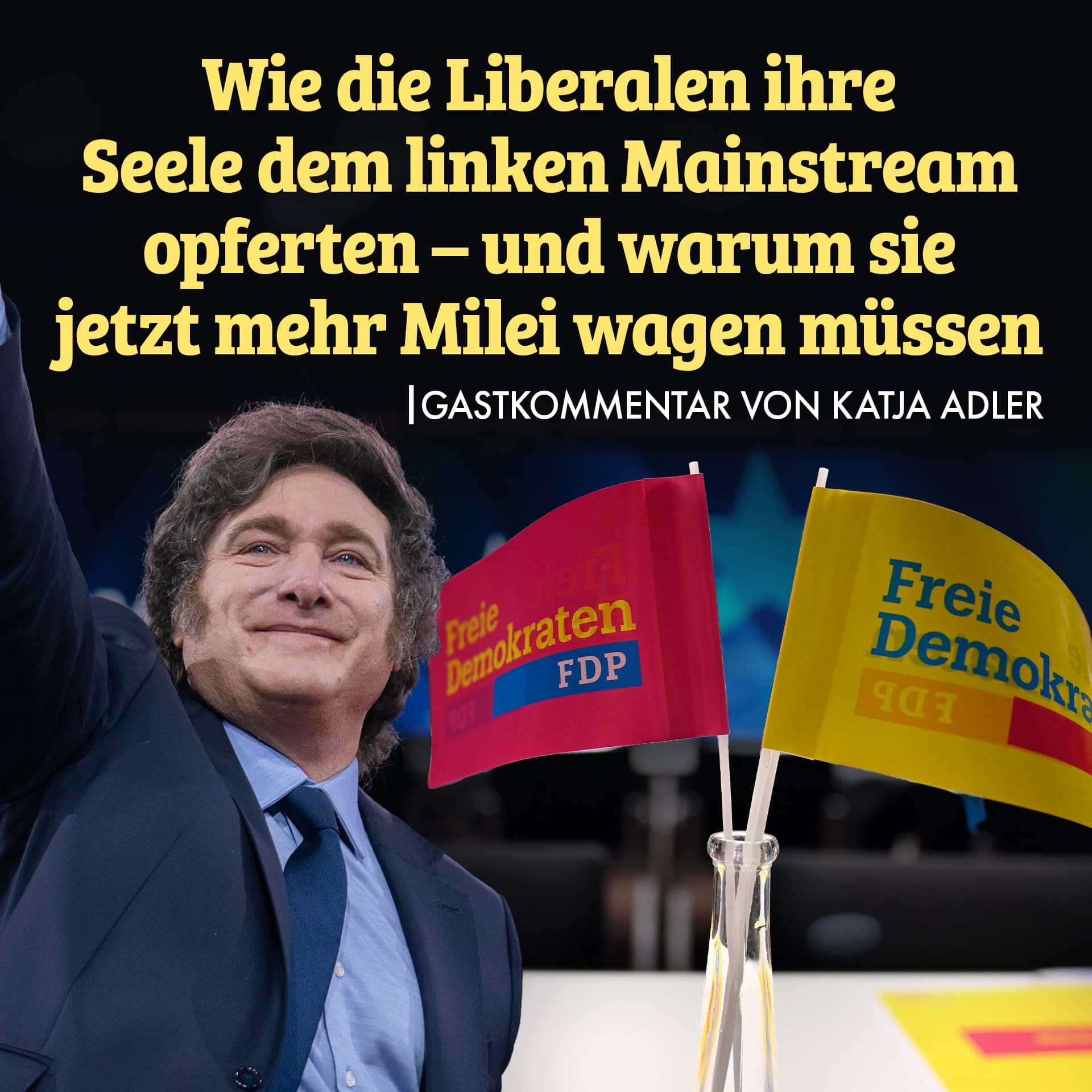 Wie die Liberalen ihre Seele dem linken Mainstream opferten – und warum sie jetzt mehr Milei wagen müssen