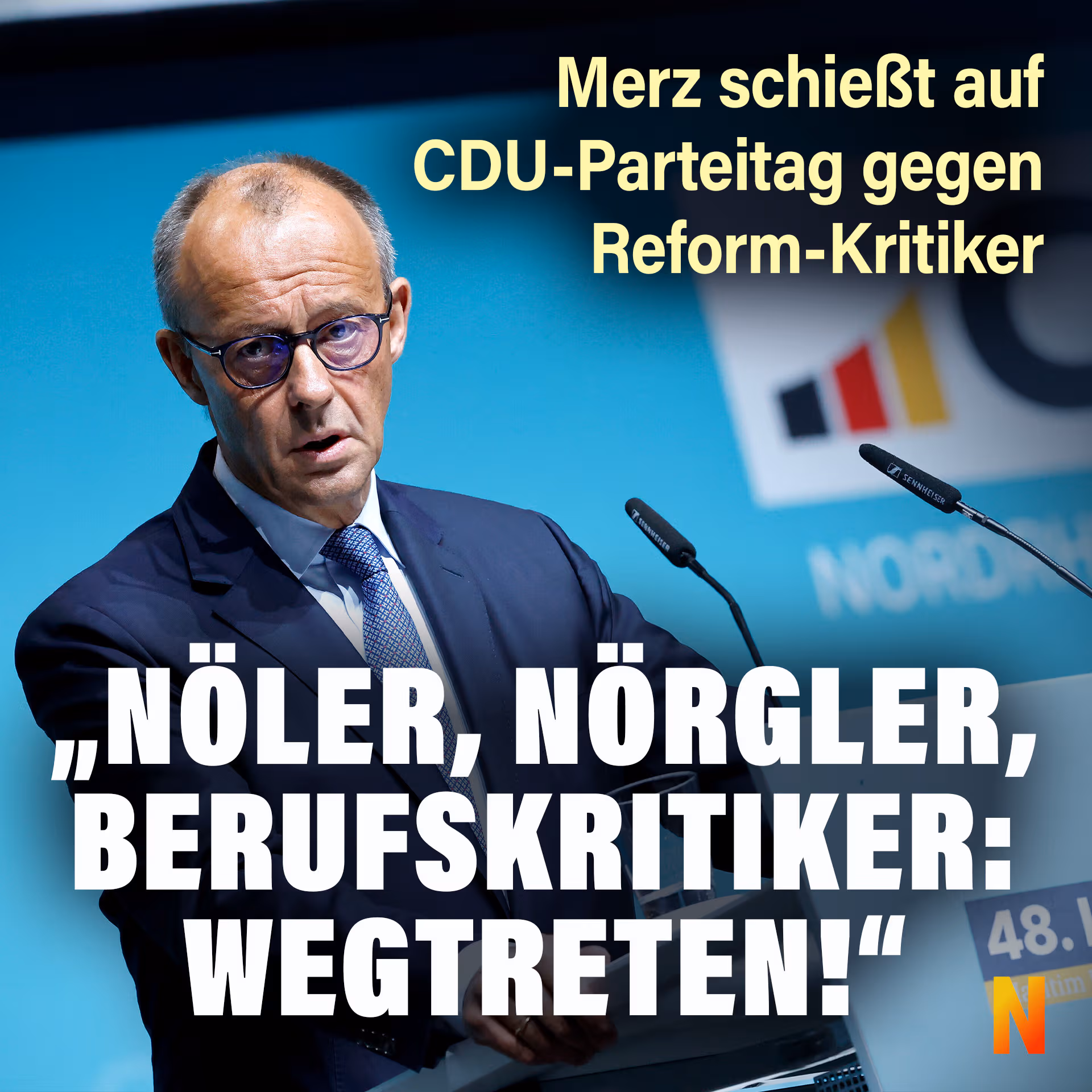 Merz schießt gegen Reform-Kritiker: „Nöler, Nörgler, Berufskritiker: Wegtreten!“