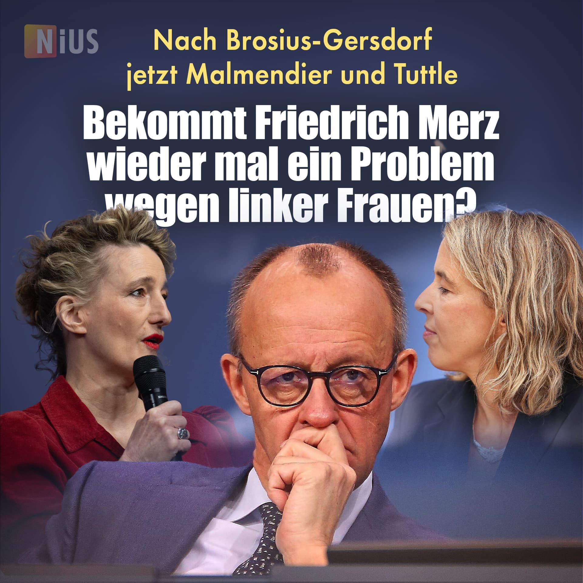 Nach Brosius-Gersdorf jetzt Malmendier und Tuttle: Bekommt Friedrich Merz wieder mal ein Problem wegen linker Frauen?