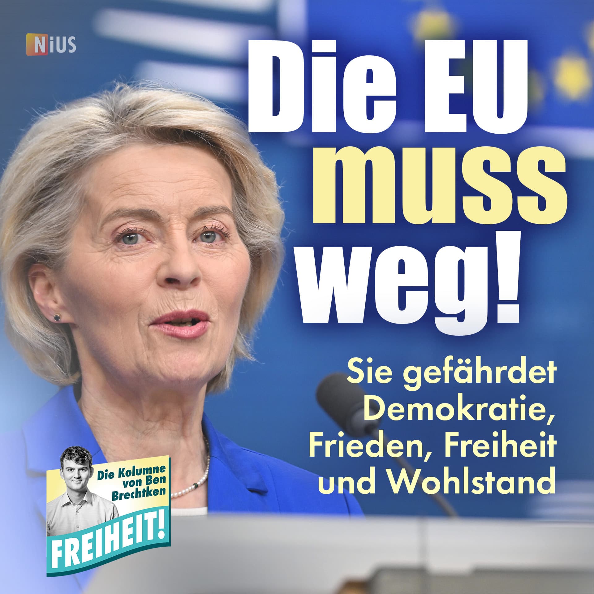 Die EU muss weg! Sie gefährdet Demokratie, Frieden, Freiheit und Wohlstand