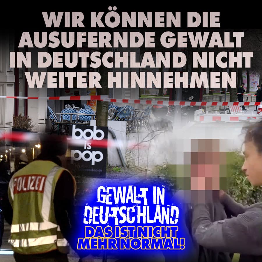 Wir können die ausufernde Gewalt in Deutschland nicht weiter hinnehmen