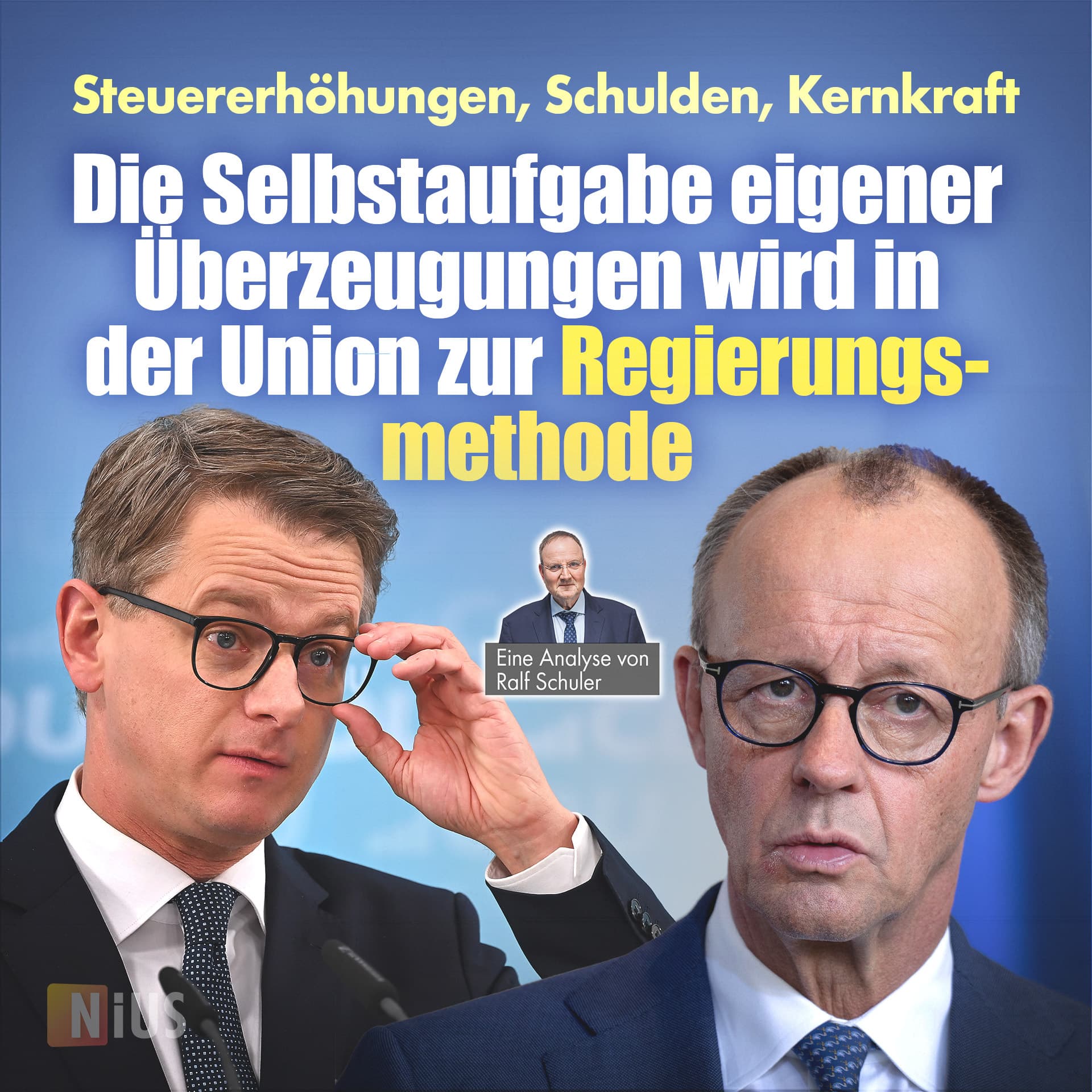 Steuererhöhungen, Schulden, Kernkraft: Die Selbstaufgabe eigener Überzeugungen wird in der Union zur Regierungsmethode