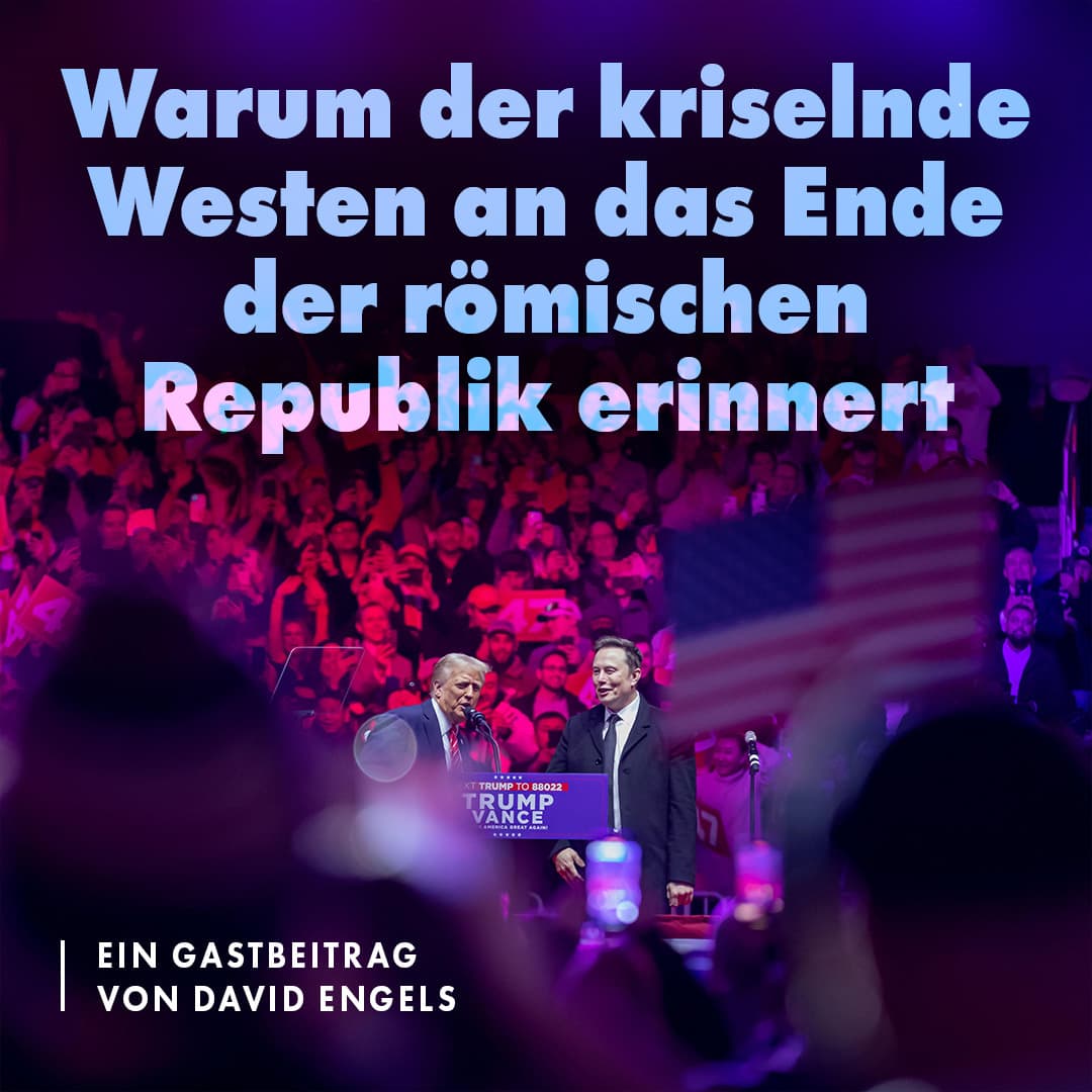 Warum der kriselnde Westen an das Ende der römischen Republik erinnert