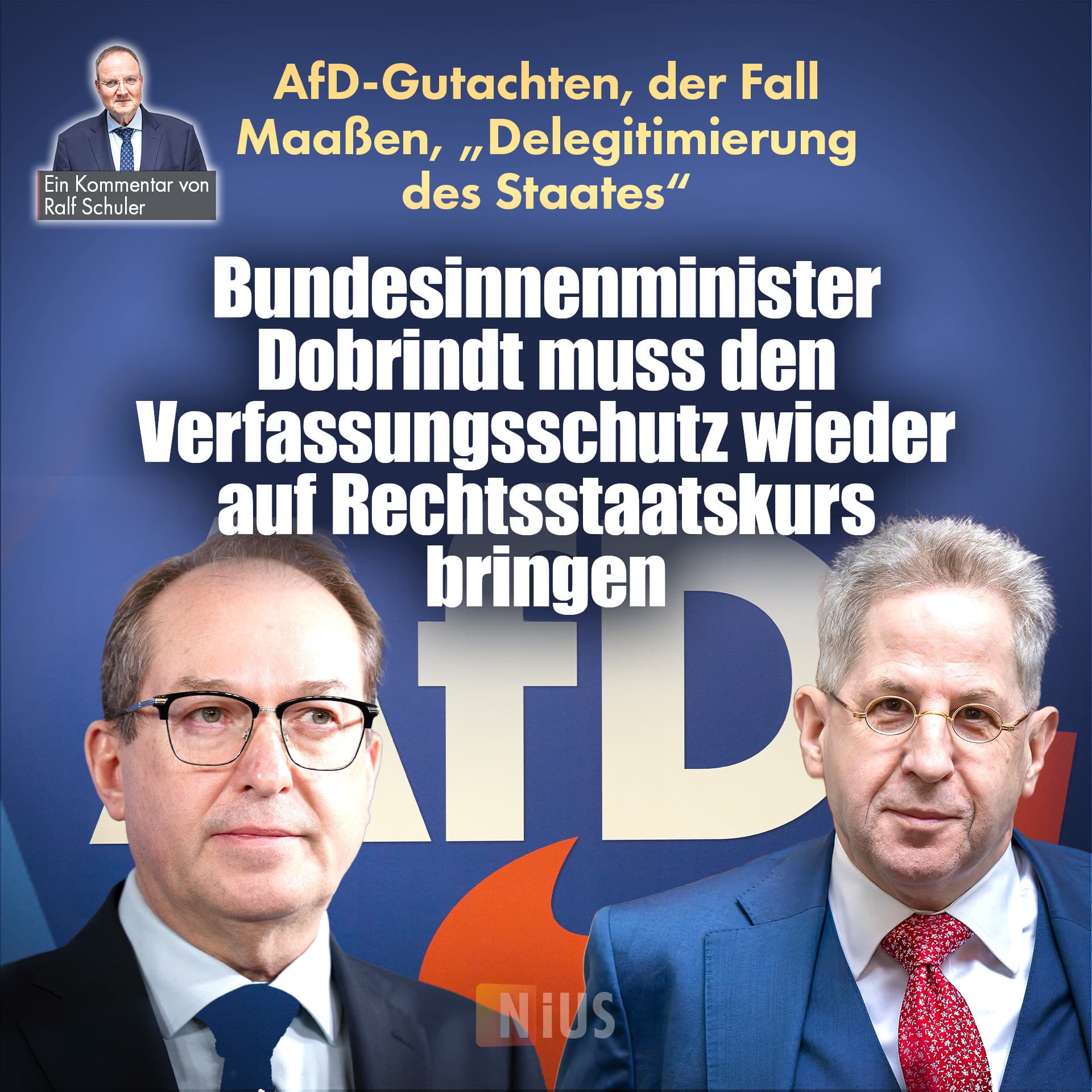 AfD-Gutachten, der Fall Maaßen, „Delegitimierung des Staates“: Bundesinnenminister Dobrindt (CSU) muss den Verfassungsschutz wieder auf Rechtsstaatskurs bringen