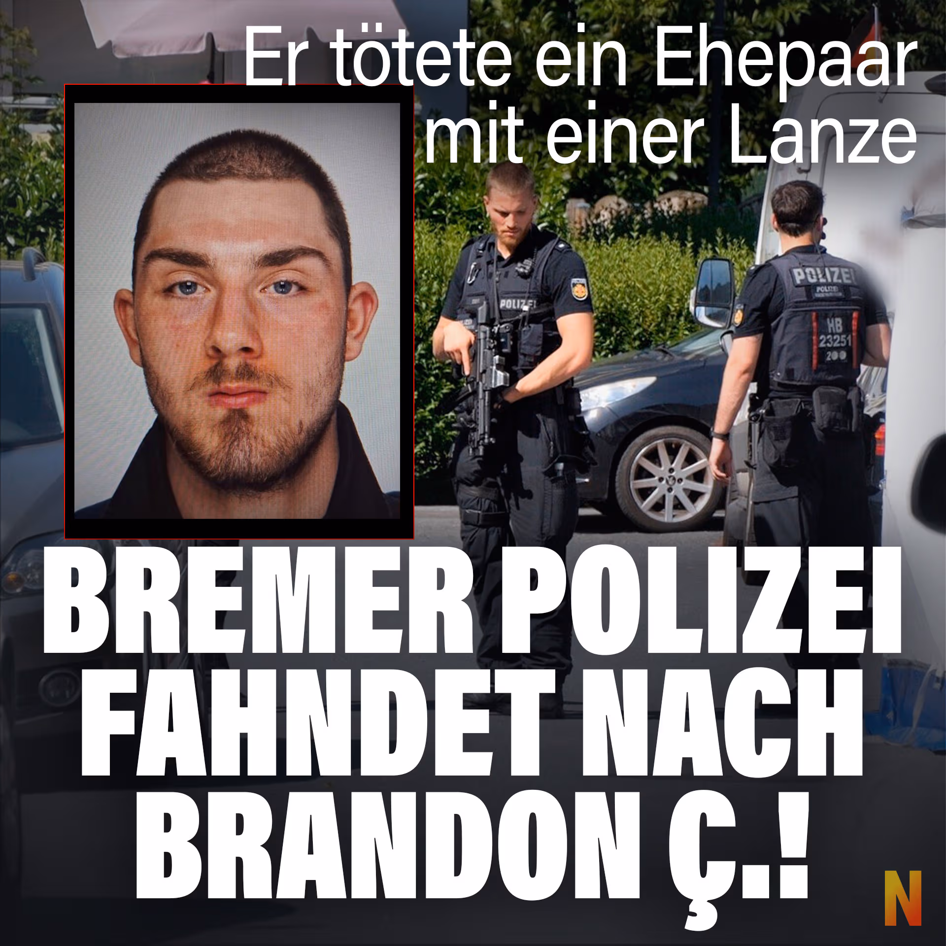 Er tötete ein Ehepaar mit einer Lanze: Bremer Polizei fahndet nach Brandon Ç.!