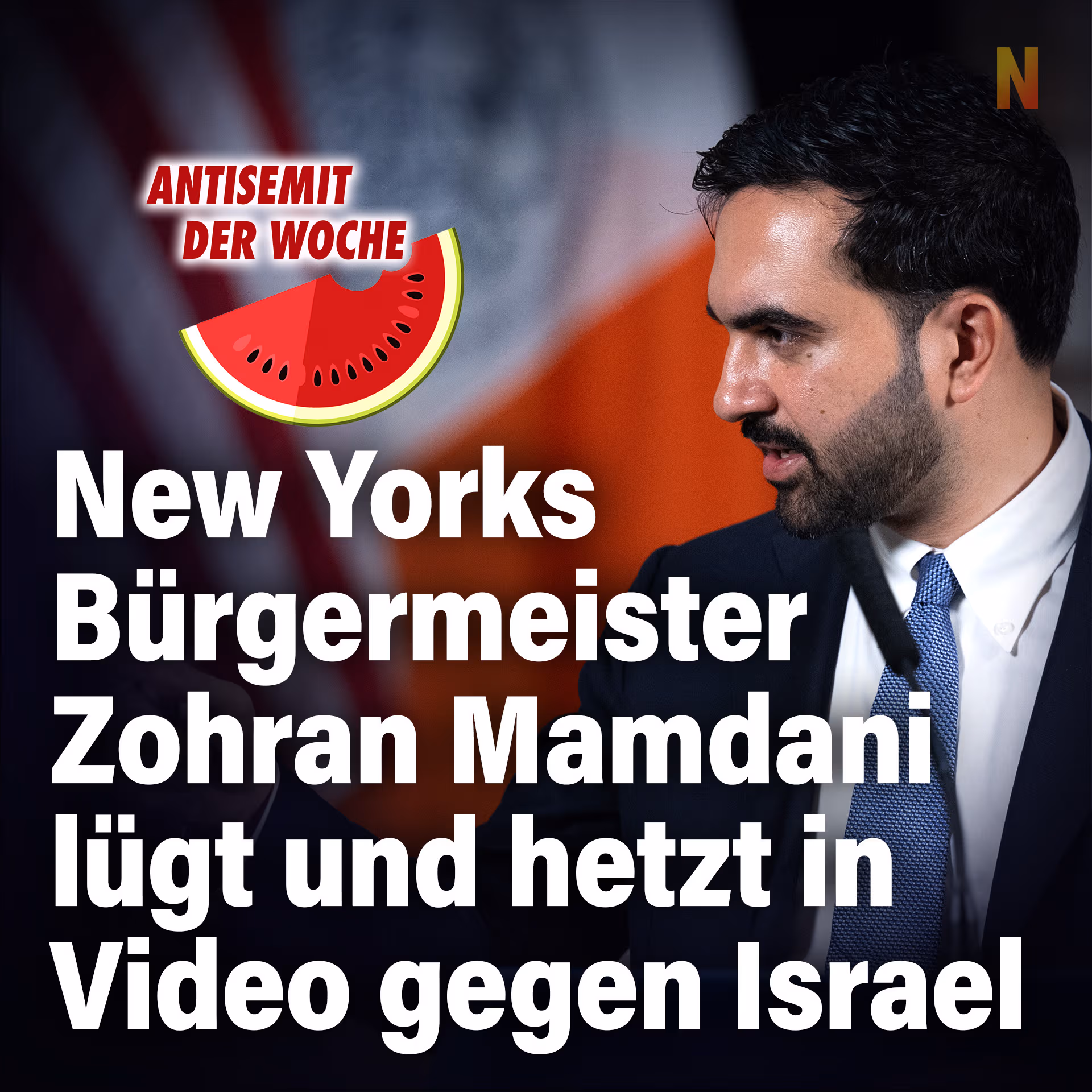 Antisemit der Woche: New Yorks Bürgermeister Zohran Mamdani lügt und hetzt in Video gegen Israel
