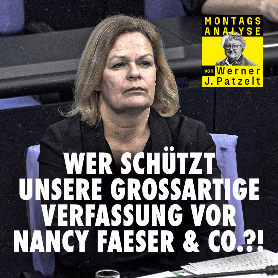 Wer schützt unsere großartige Verfassung vor Nancy Faeser & Co.?!