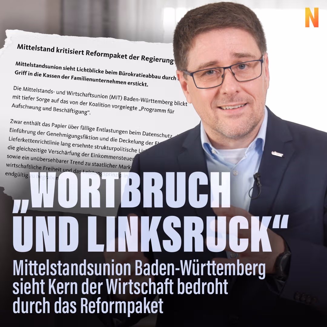 „Wortbruch und Linksruck“! Mittelstandsunion BW sieht Kern der Wirtschaft durch Reformpaket bedroht