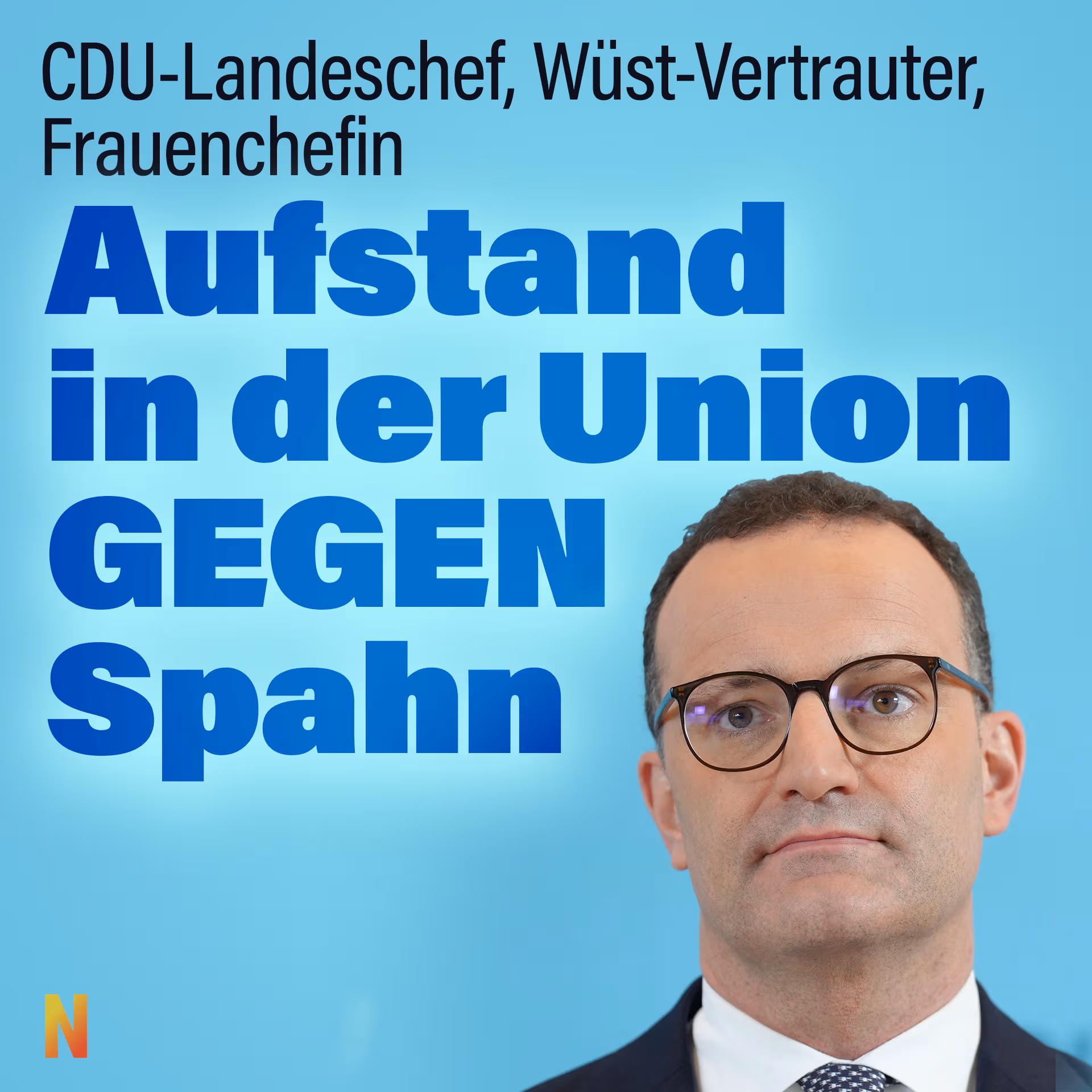 CDU-Landeschef, Wüst-Vertrauter, Frauenchefin – Aufstand in der Union gegen Spahn