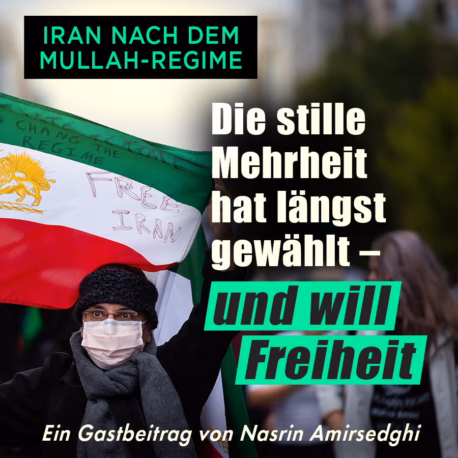 Iran nach dem Mullah-Regime: Die stille Mehrheit hat längst gewählt – und will Freiheit