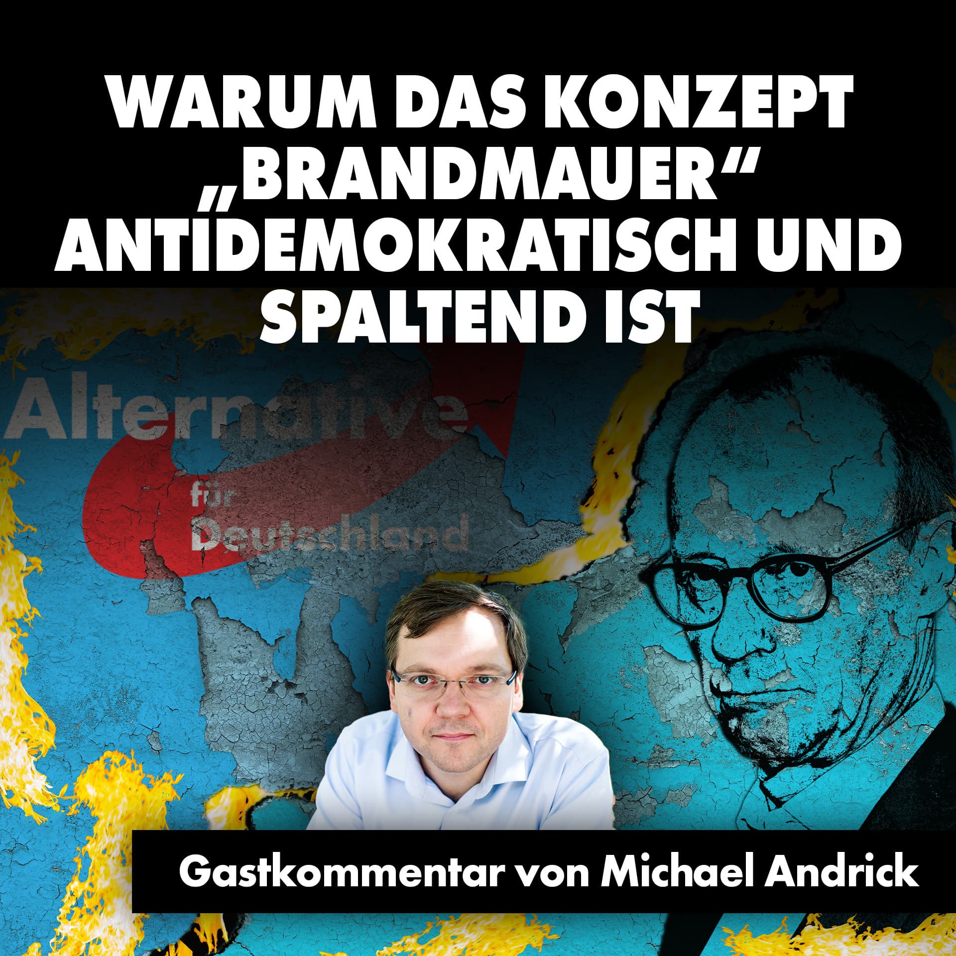 Warum das Konzept „Brandmauer“ antidemokratisch und spaltend ist