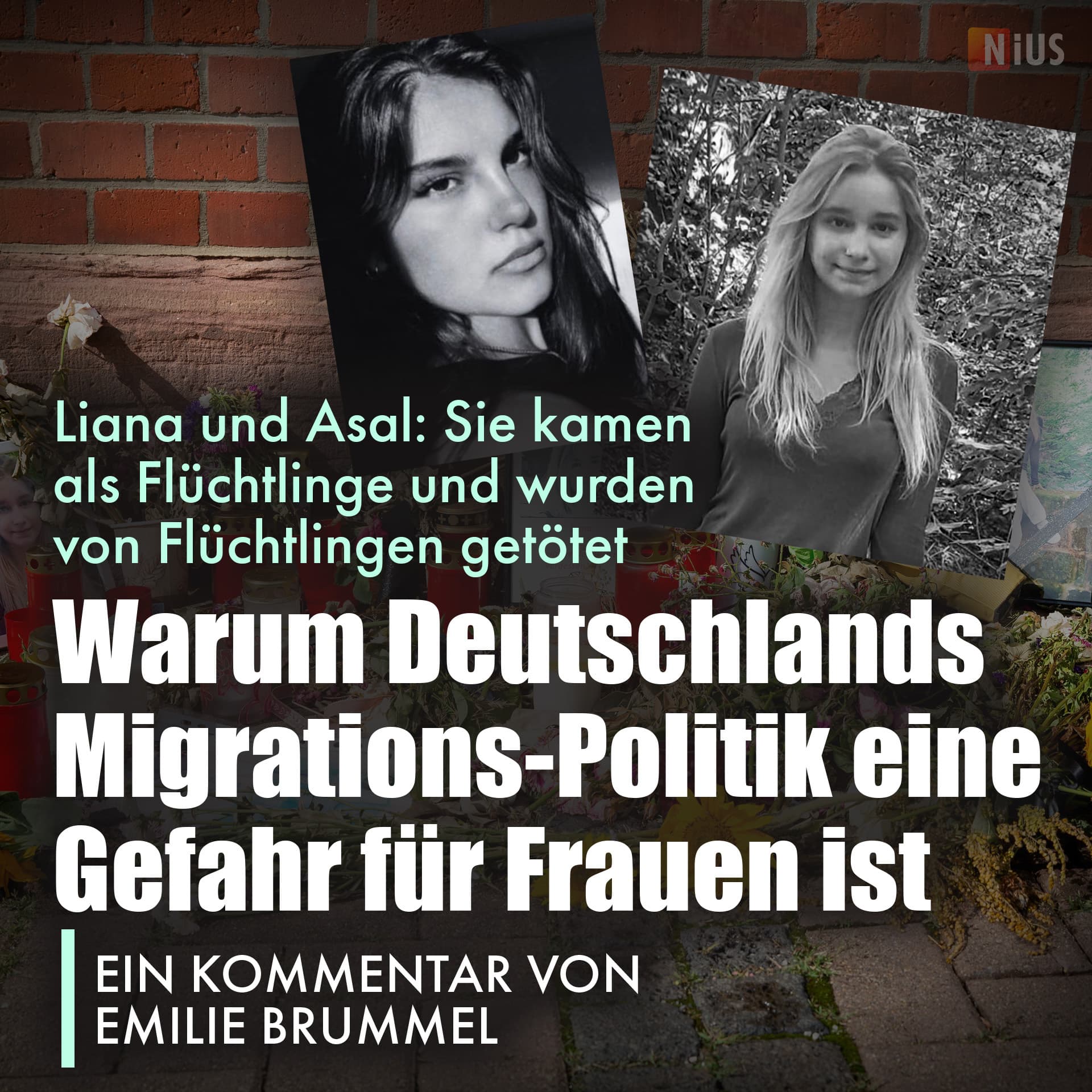 Liana und Asal: Sie kamen als Flüchtlinge und wurden von Flüchtlingen getötet: Warum Deutschlands Migrations-Politik eine Gefahr für Frauen ist