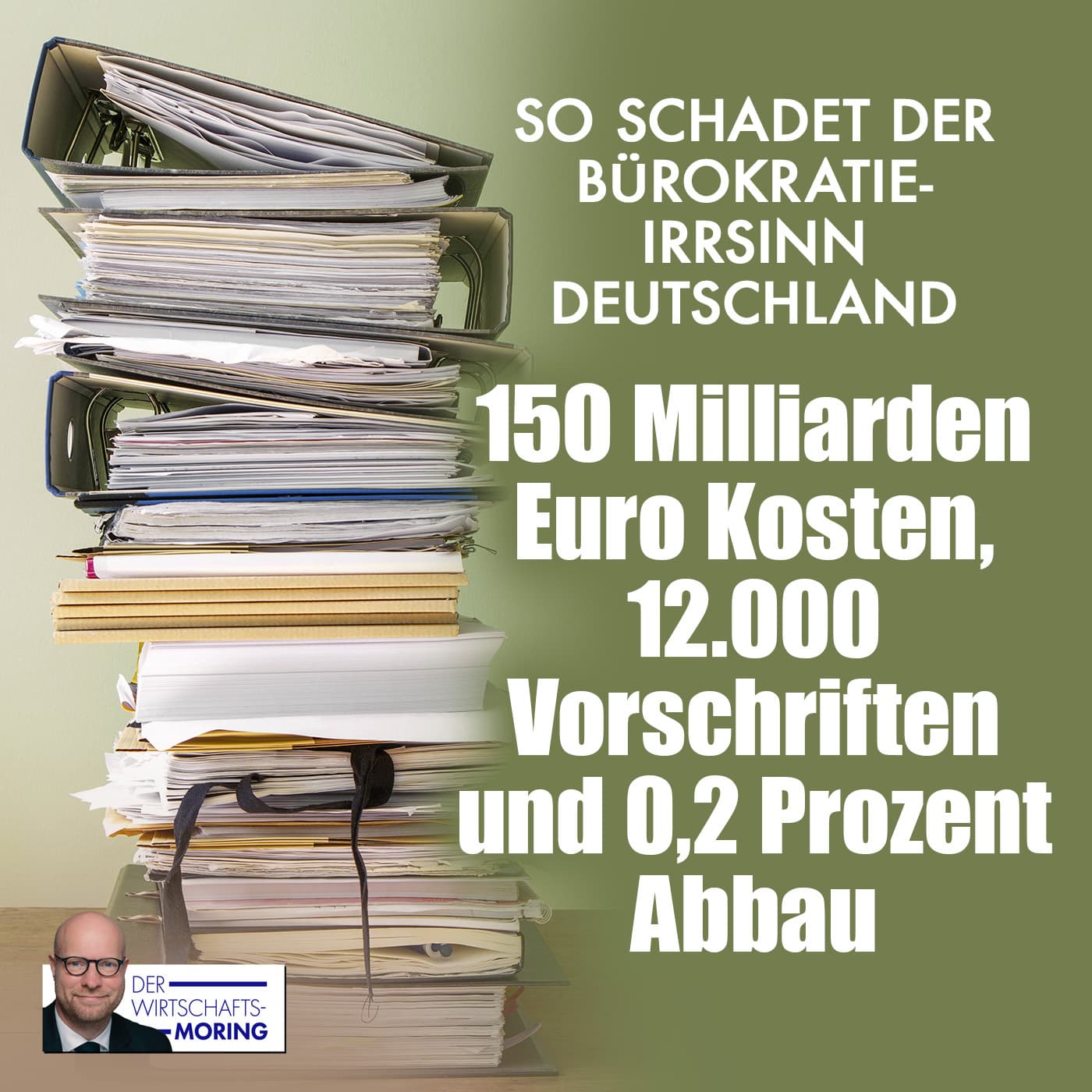 So schadet der Bürokratie-Irrsinn Deutschland: 150 Milliarden Euro Kosten, 12.000 Vorschriften und 0,2 Prozent Abbau
