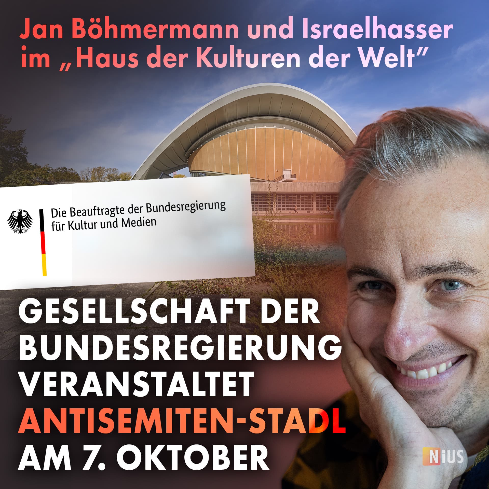 Jan Böhmermann und Israelhasser im „Haus der Kulturen der Welt“: Gesellschaft der Bundesregierung veranstaltet Antisemiten-Stadl am 7. Oktober