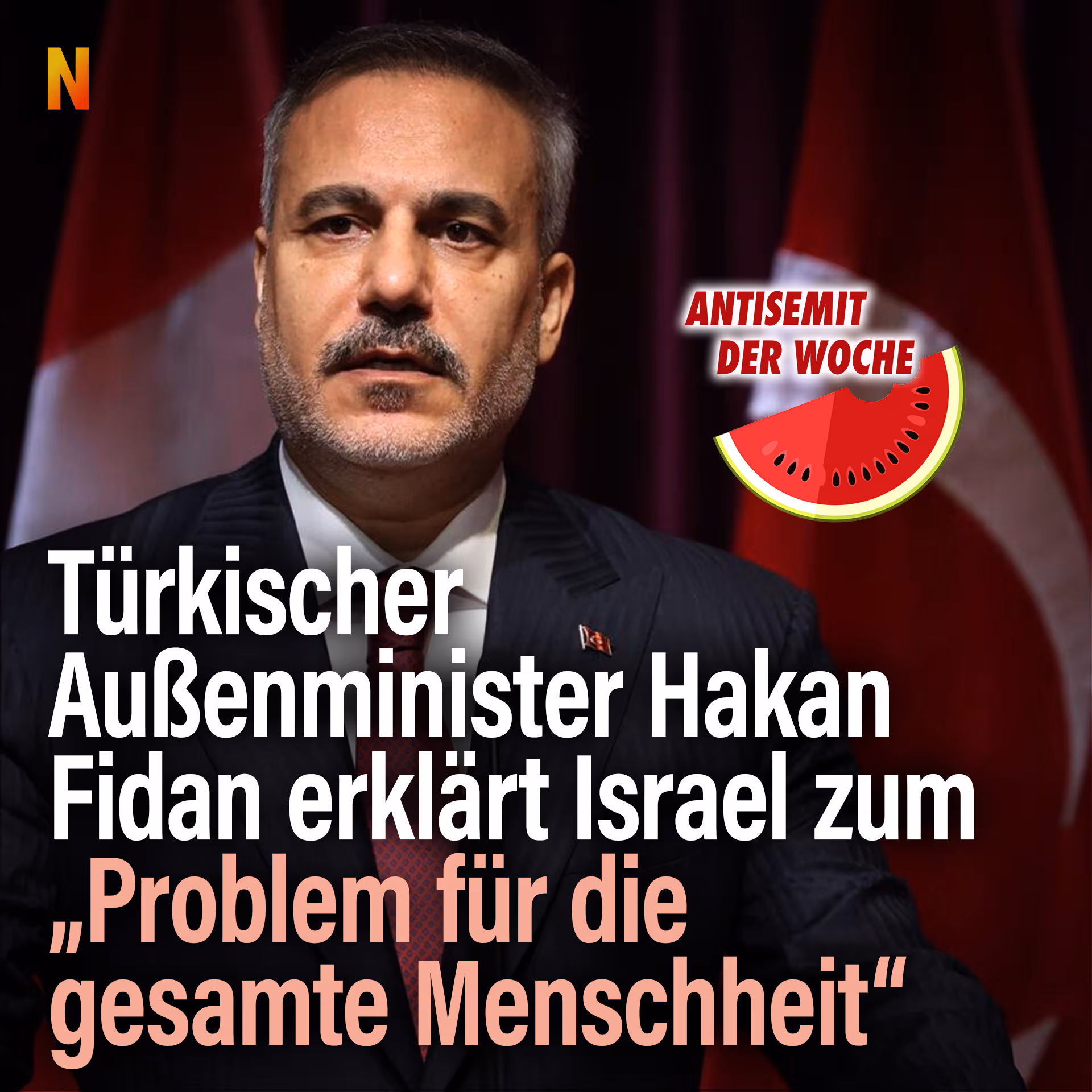Antisemit der Woche: Türkischer Außenminister Hakan Fidan erklärt Israel zum „Problem für die gesamte Menschheit“