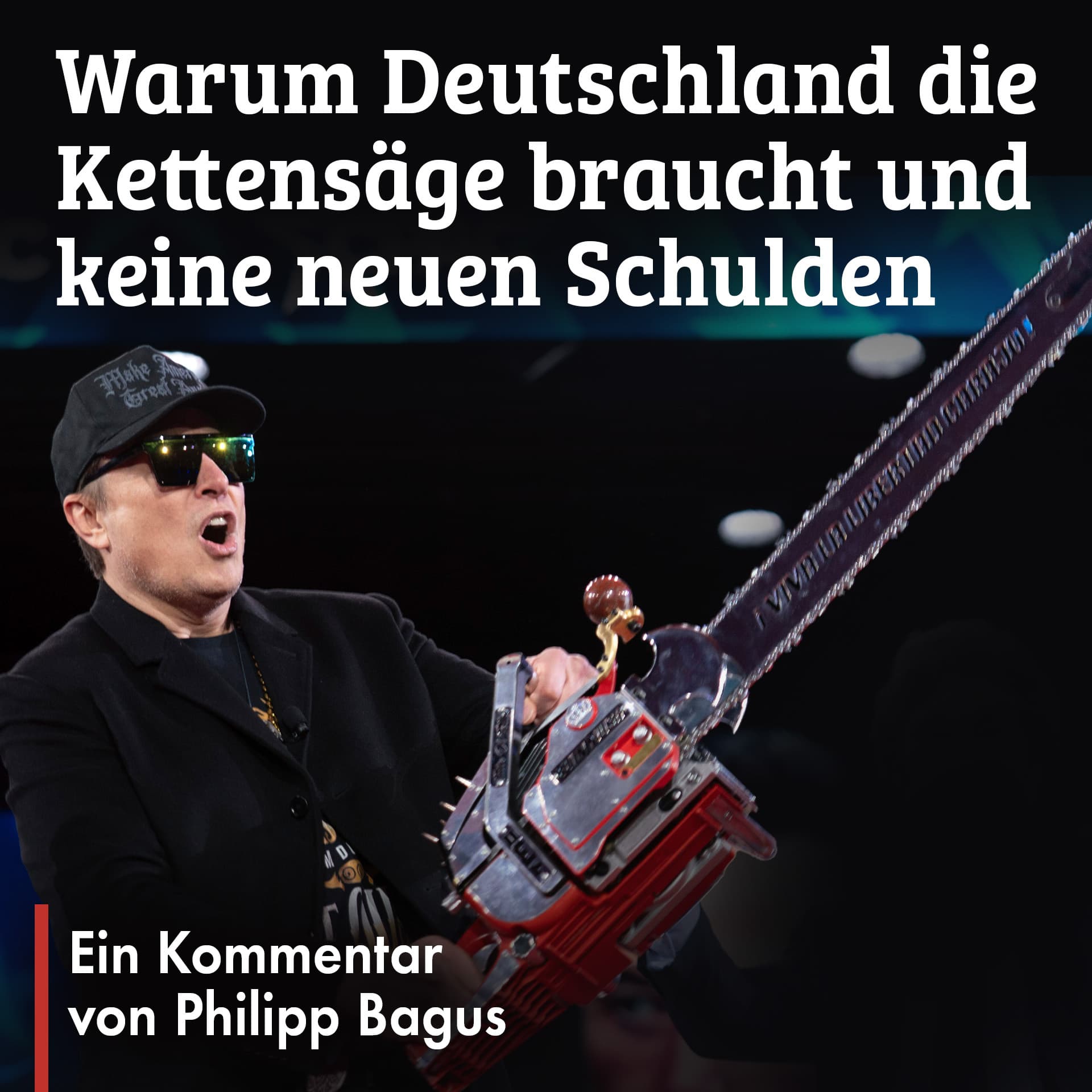 Warum Deutschland die Kettensäge braucht und keine neuen Schulden