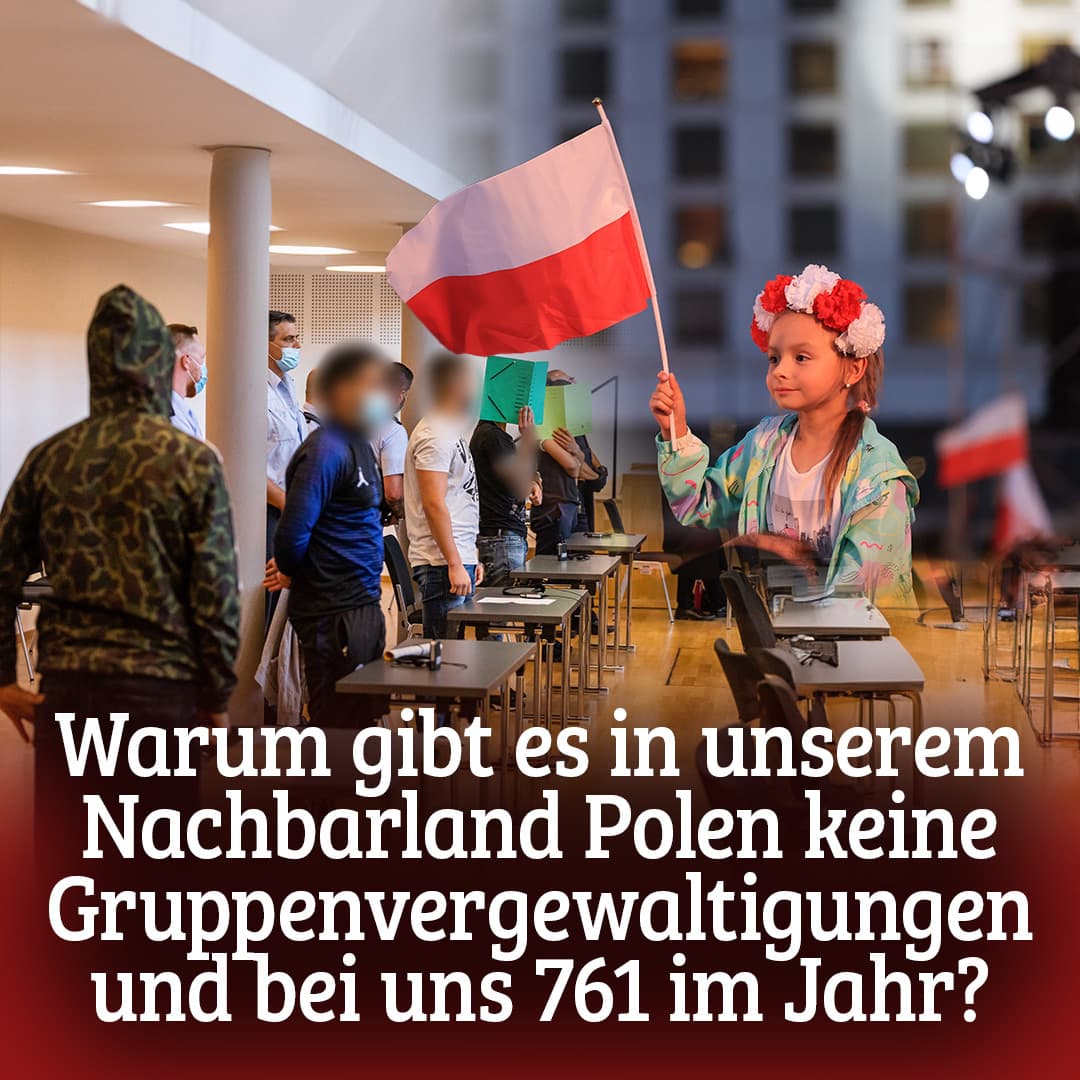 Warum gibt es in unserem Nachbarland Polen keine Gruppenvergewaltigungen und bei uns 761 im Jahr?