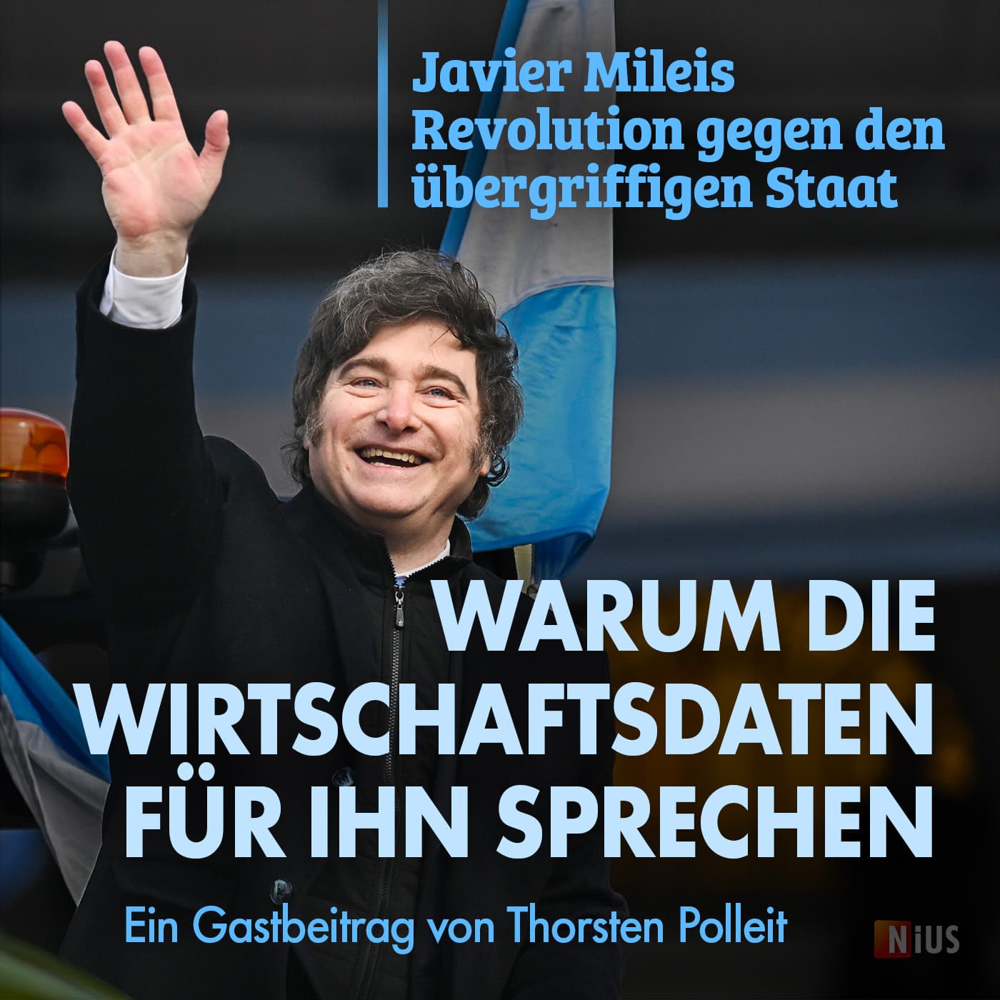 Javier Mileis Revolution gegen den übergriffigen Staat: Warum die Wirtschaftsdaten für ihn sprechen