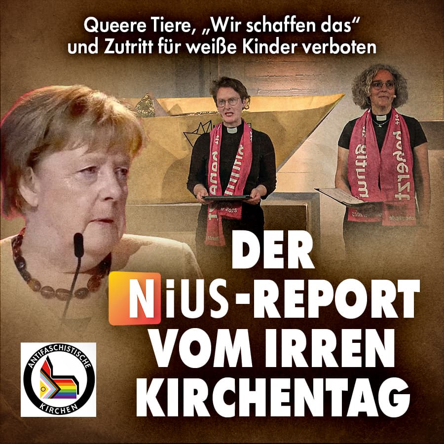 Queere Tiere, „Wir schaffen das“ und Zutritt für weiße Kinder verboten: Der NIUS-Report vom irren Kirchentag