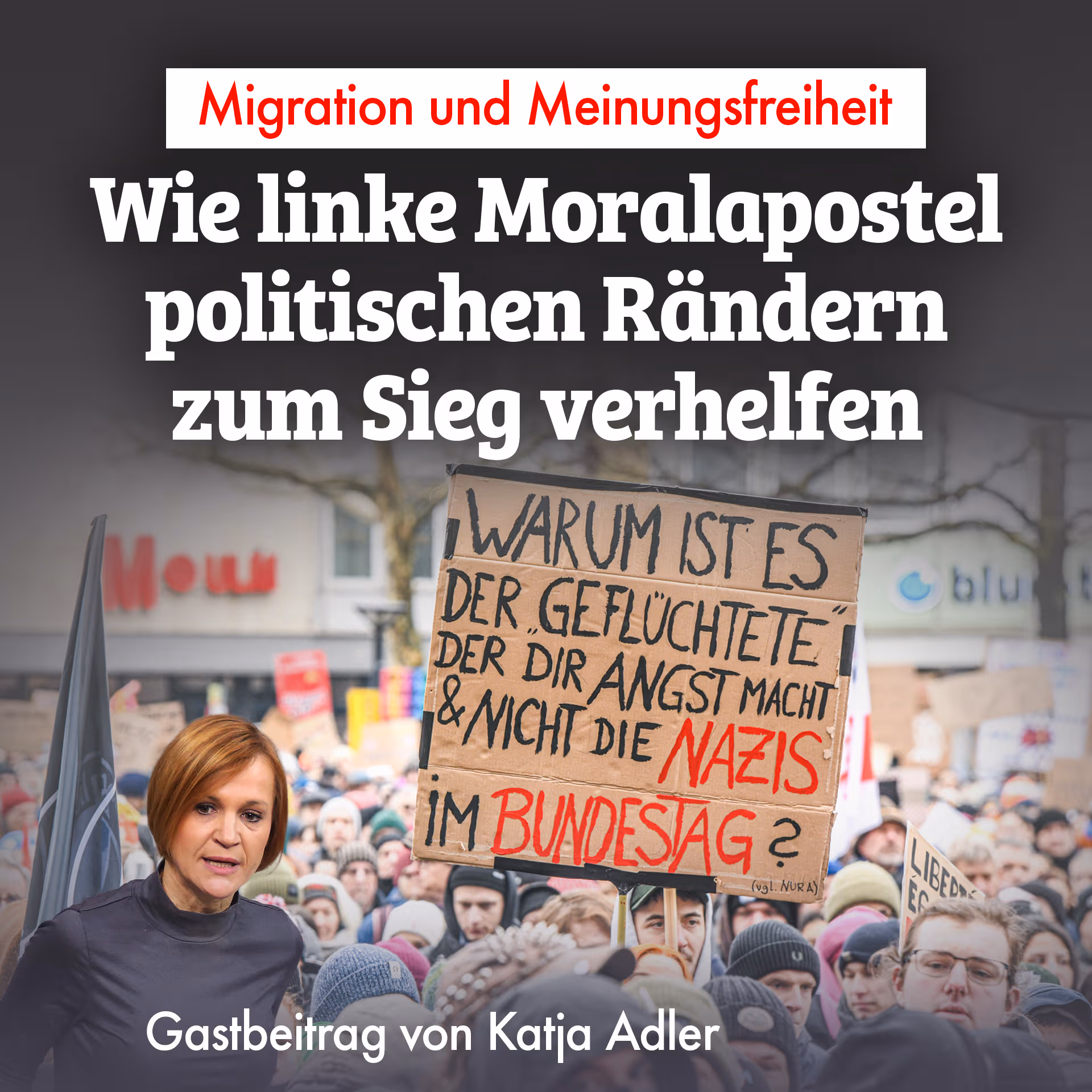 Migration und Meinungsfreiheit: Wie linke Moralapostel politischen Rändern zum Sieg verhelfen