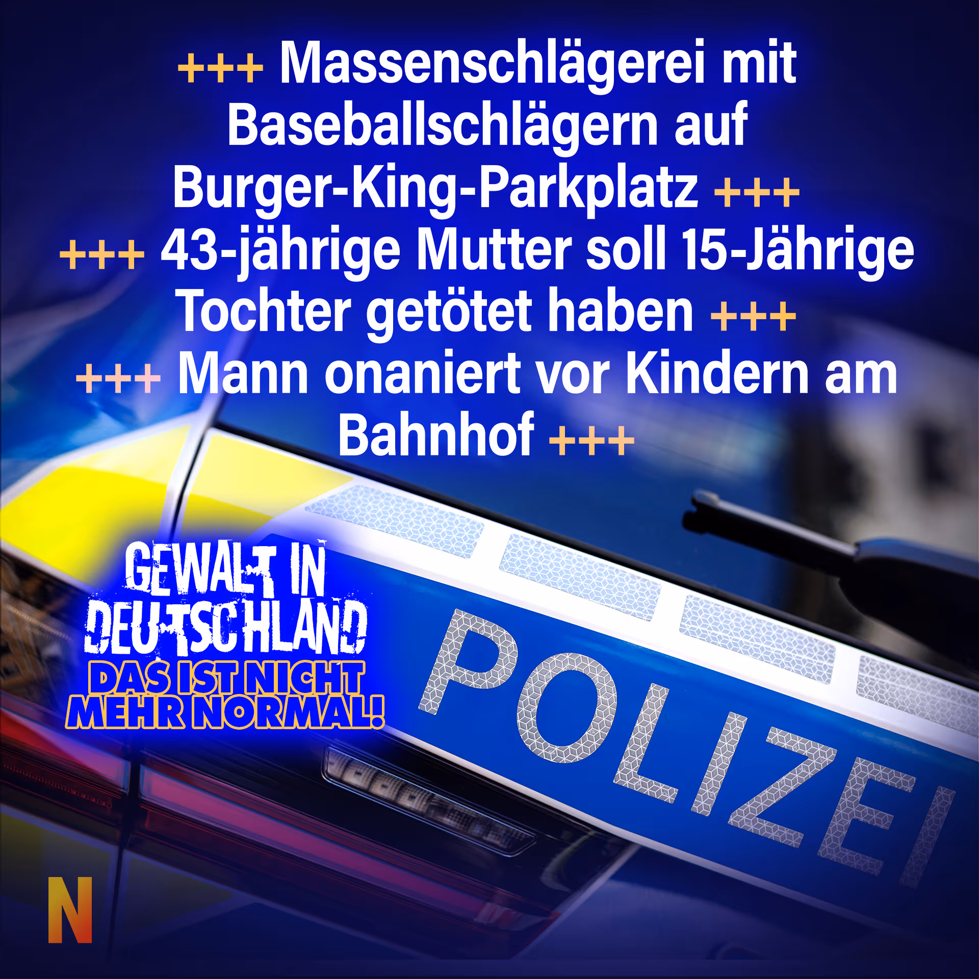 +++ Massenschlägerei mit Baseballschlägern auf Burger-King-Parkplatz +++ 43-jährige Mutter soll 15-Jährige Tochter getötet haben +++ Mann onaniert vor Kindern am Bahnhof +++