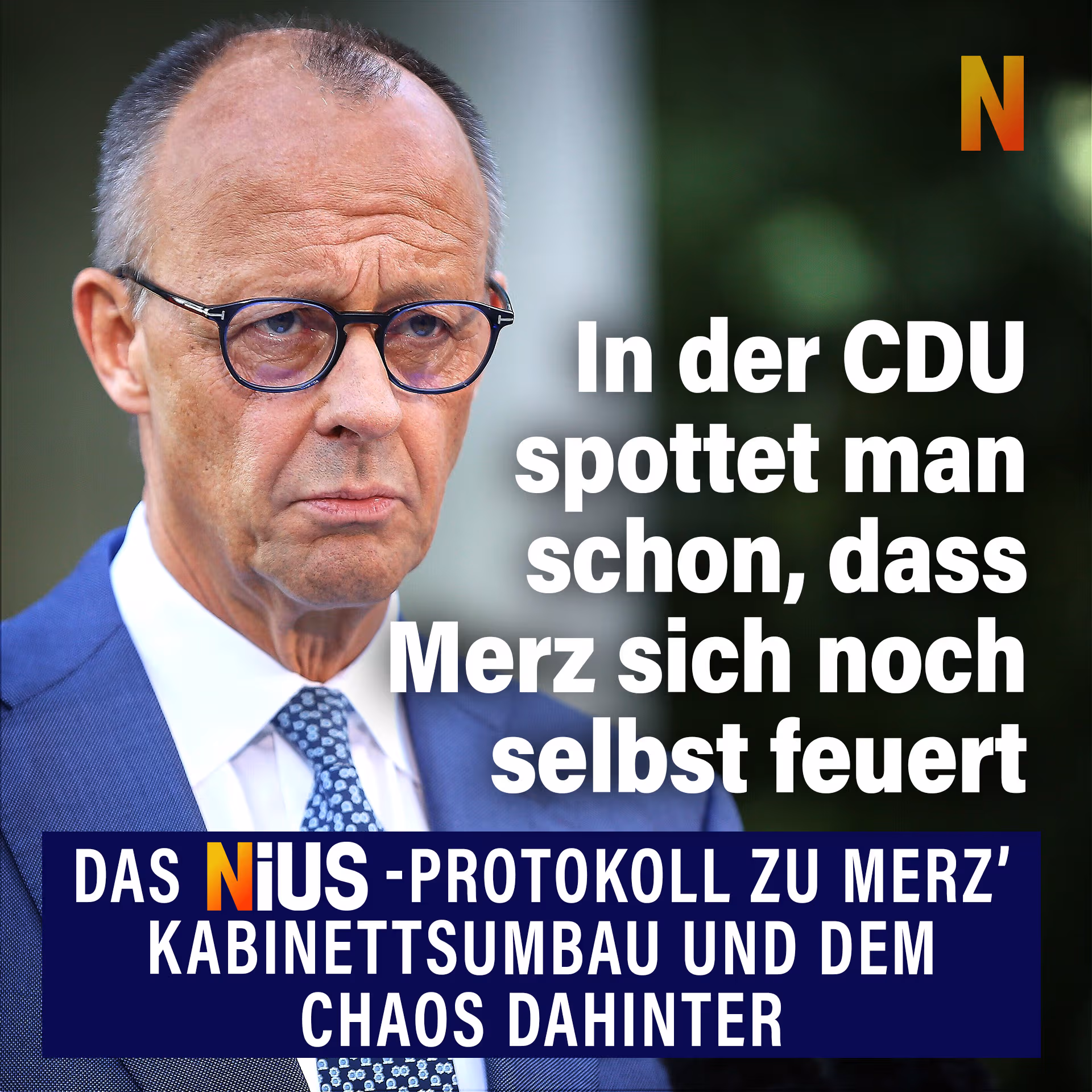 In der CDU spottet man schon, dass Merz sich noch selbst feuert: Das NIUS-Protokoll zur Chaos-Rochade des Kanzlers