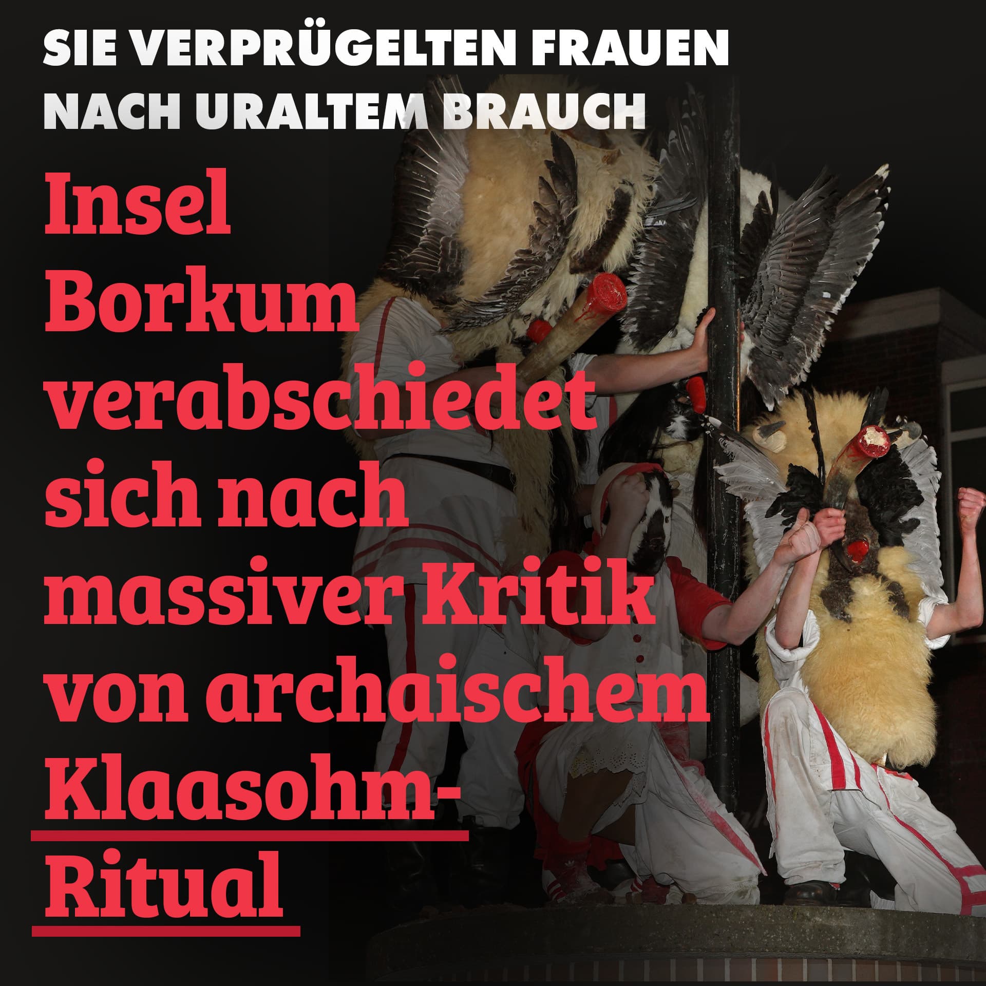 Sie verprügelten Frauen nach uraltem Brauch: Insel Borkum verabschiedet sich nach massiver Kritik von archaischem Klaasohm-Ritual
