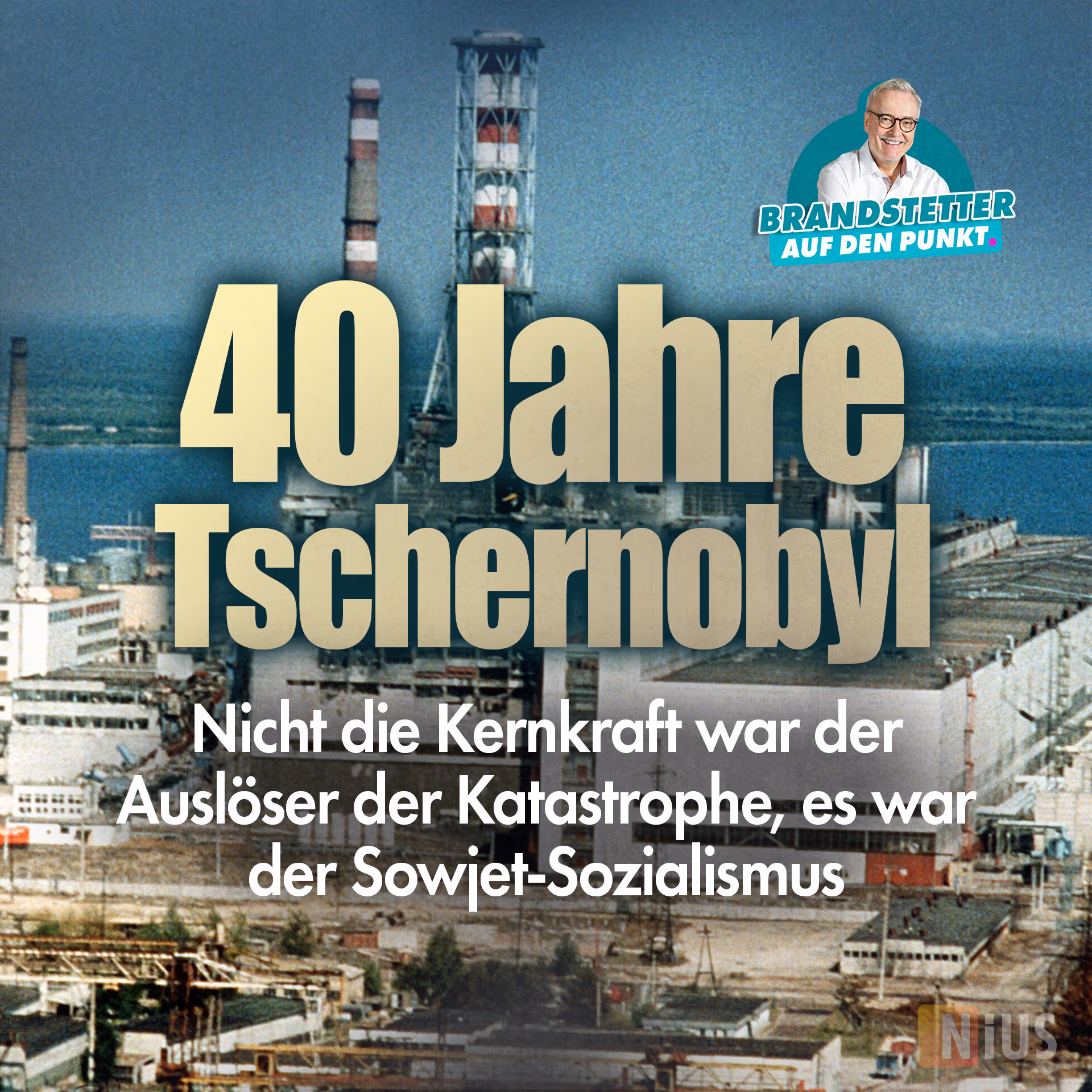 40 Jahre Tschernobyl: Nicht die Kernkraft war der Auslöser der Katastrophe, es war der Sowjet-Sozialismus