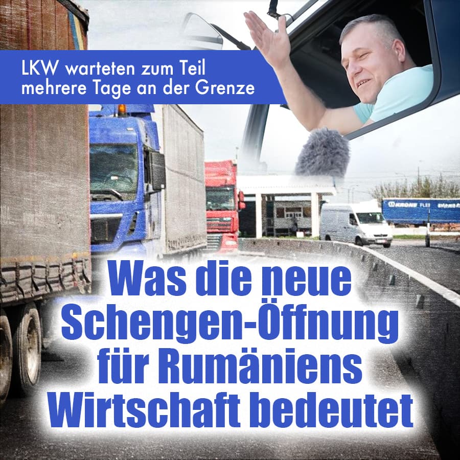 LKW warteten zum Teil mehrere Tage an der Grenze: Was die neue Schengen-Öffnung für Rumäniens Wirtschaft bedeutet
