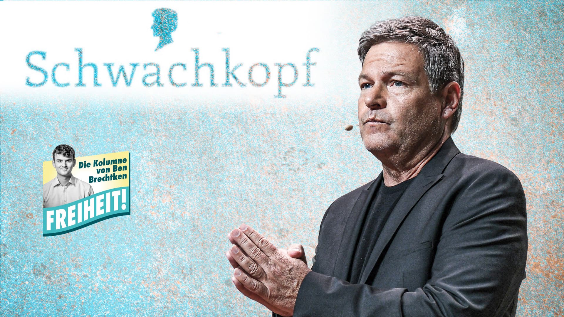 In einer freien Gesellschaft darf man Robert Habeck Schwachkopf nennen