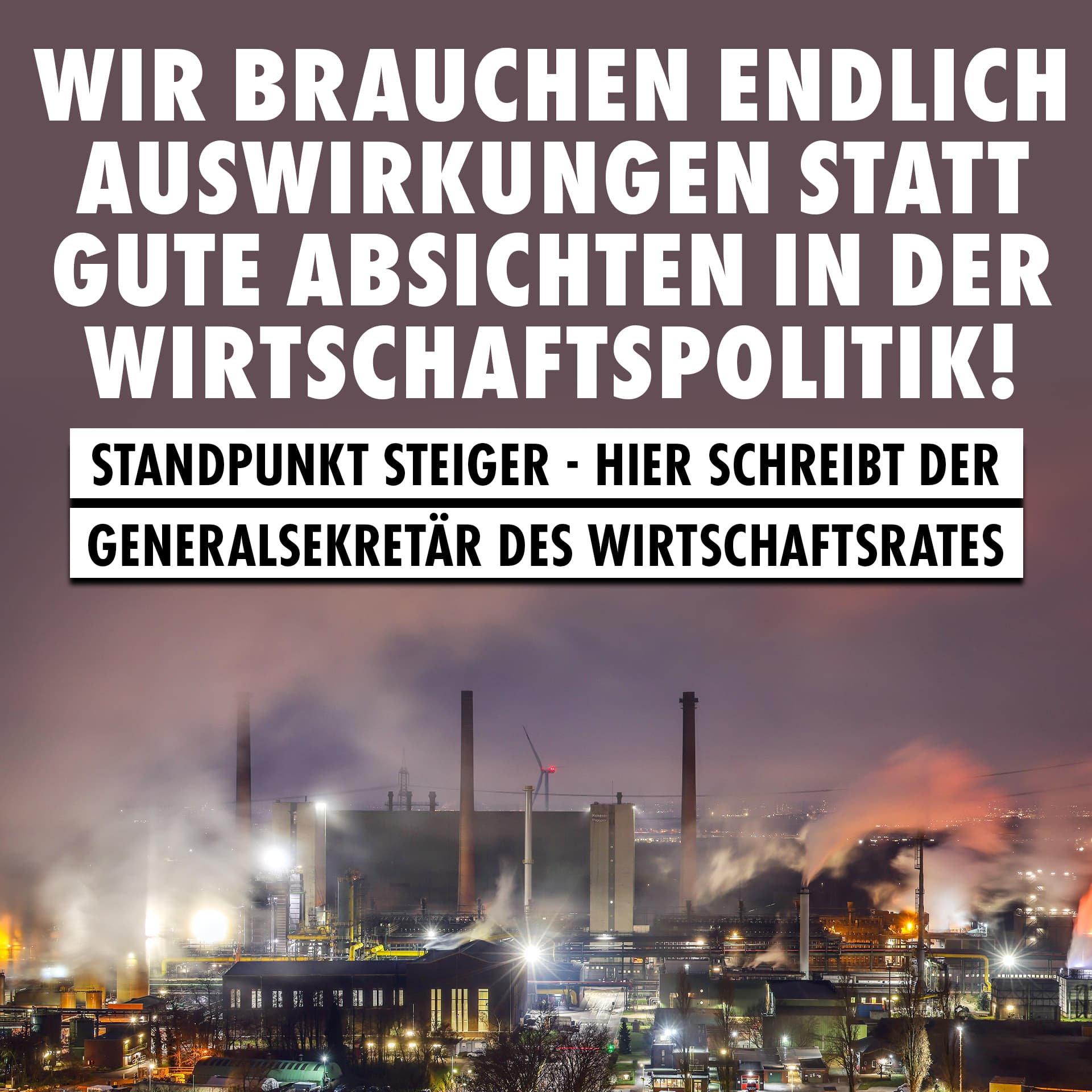 Standpunkt Steiger: Wirtschaftspolitik - Endlich Auswirkungen statt gute Absichten in den Fokus nehmen