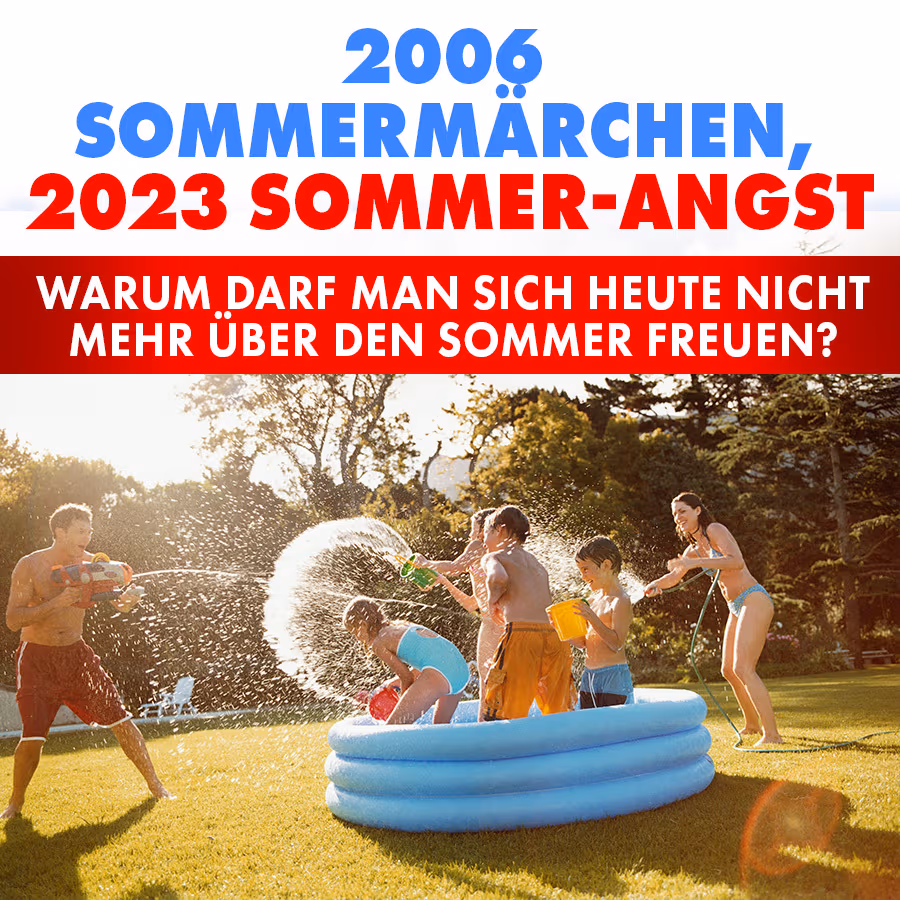 Warum darf man sich heute nicht mehr über den Sommer freuen?