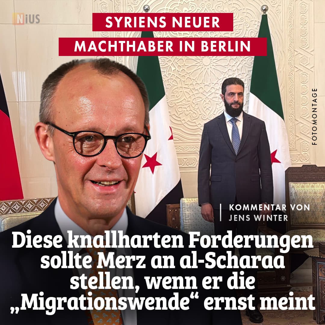 Diese knallharten Forderungen sollte Merz an al-Scharaa stellen, wenn er die „Migrationswende“ ernst meint