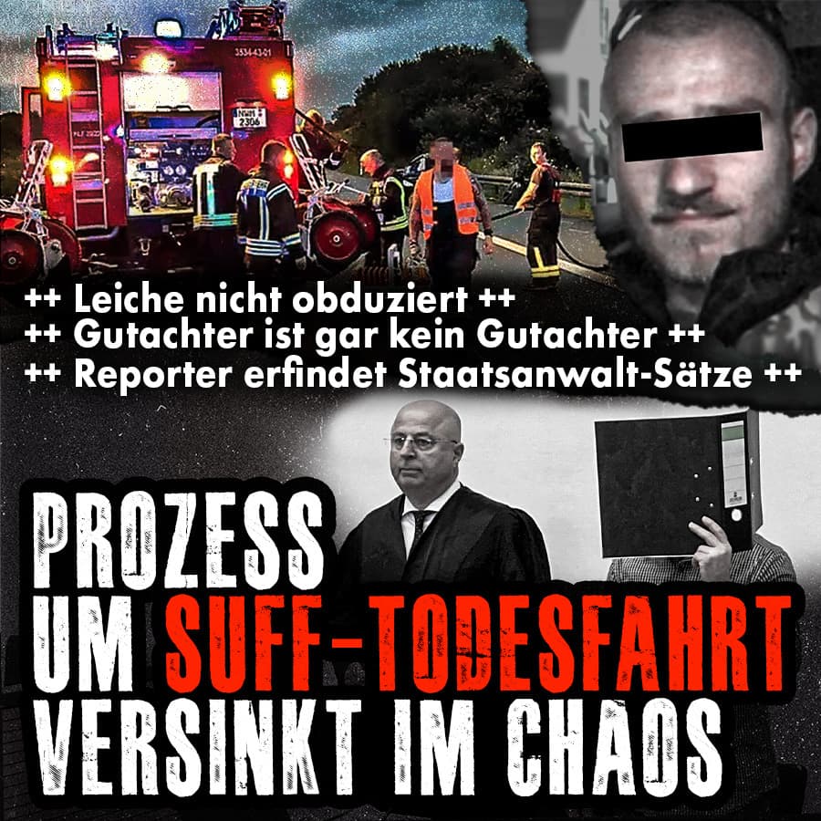Prozess um Suff-Todesfahrt versinkt im Chaos: Leiche nicht obduziert, Gutachter ist gar kein Gutachter, Reporter erfindet Staatsanwalt-Sätze