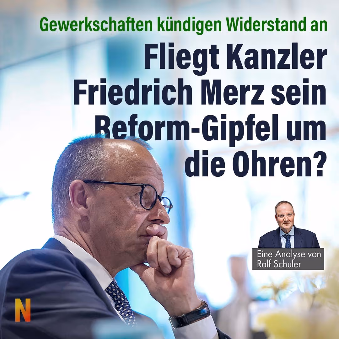 Gewerkschaften kündigen Widerstand an: Fliegt Kanzler Friedrich Merz sein Reform-Gipfel um die Ohren?